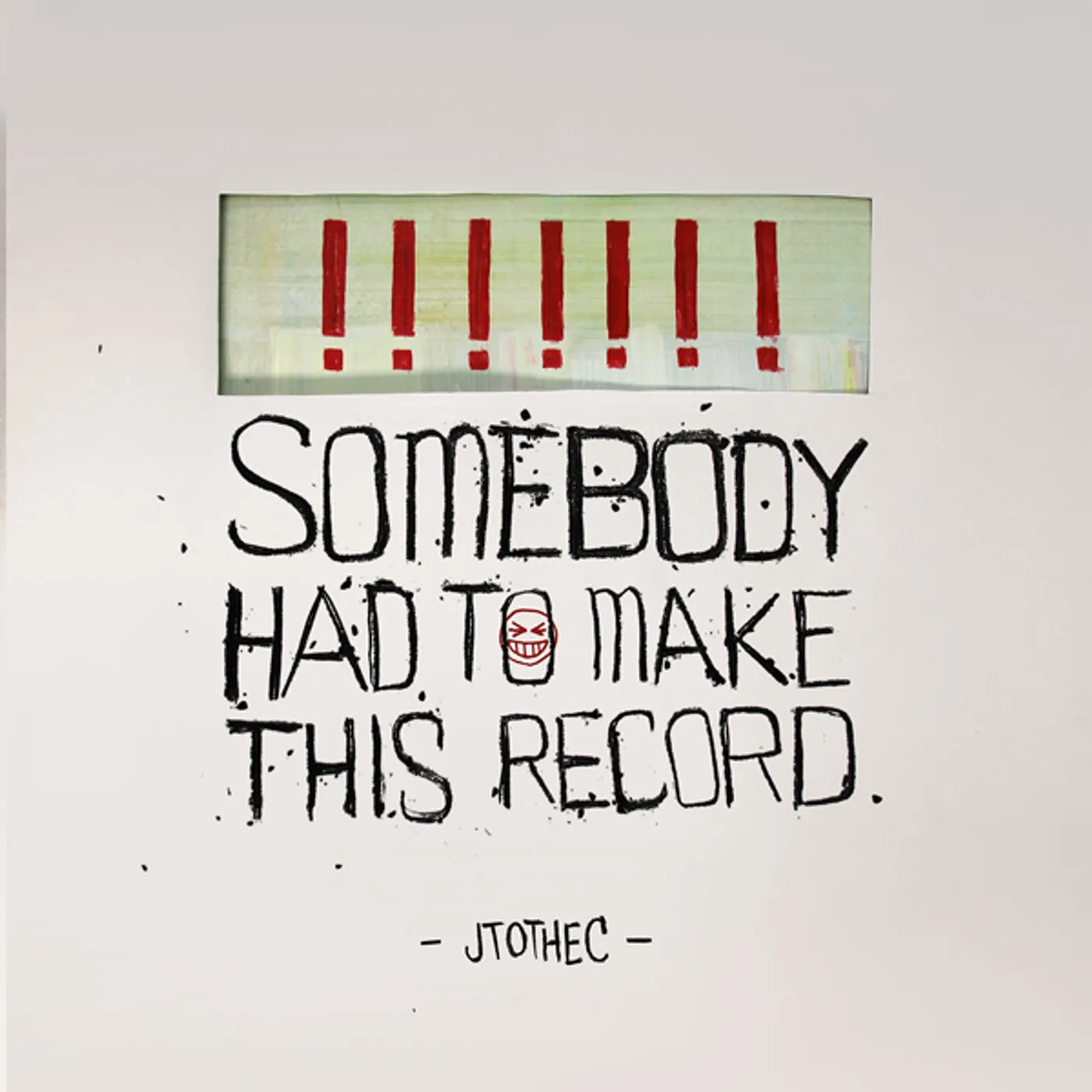 JtotheC Somebody Had To Make This Record Vinyl Record