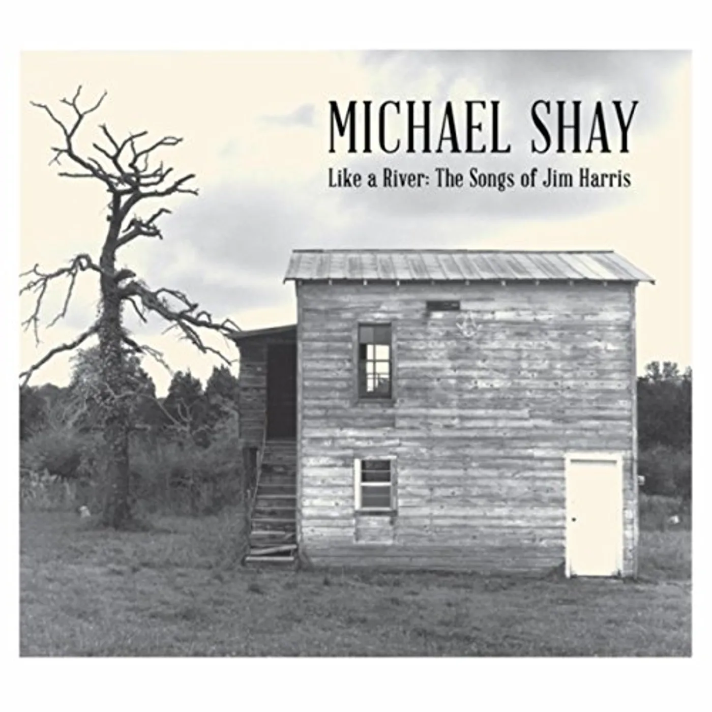 Michael Shay LIKE A RIVER: SONGS OF JIM HARRIS CD