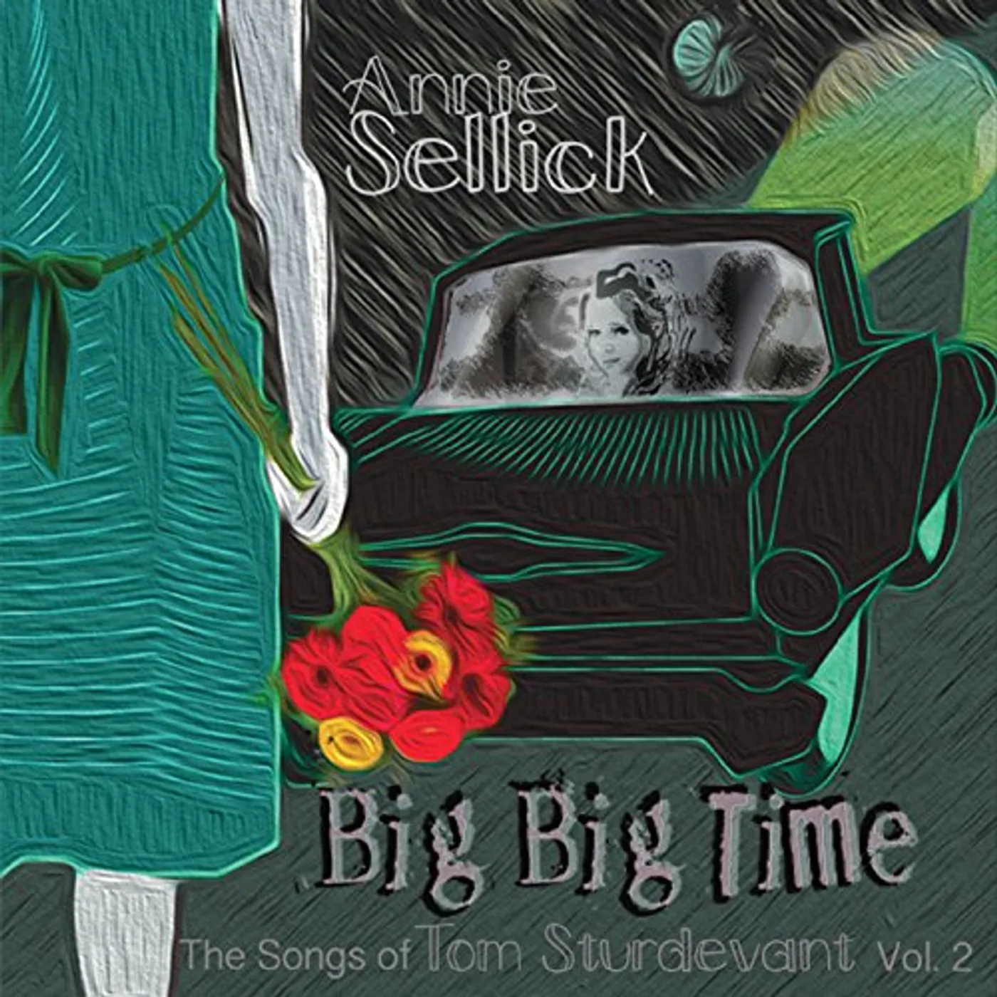 Annie Sellick BIG BIG TIME: SONGS OF TOM STURDEVANT 2 CD