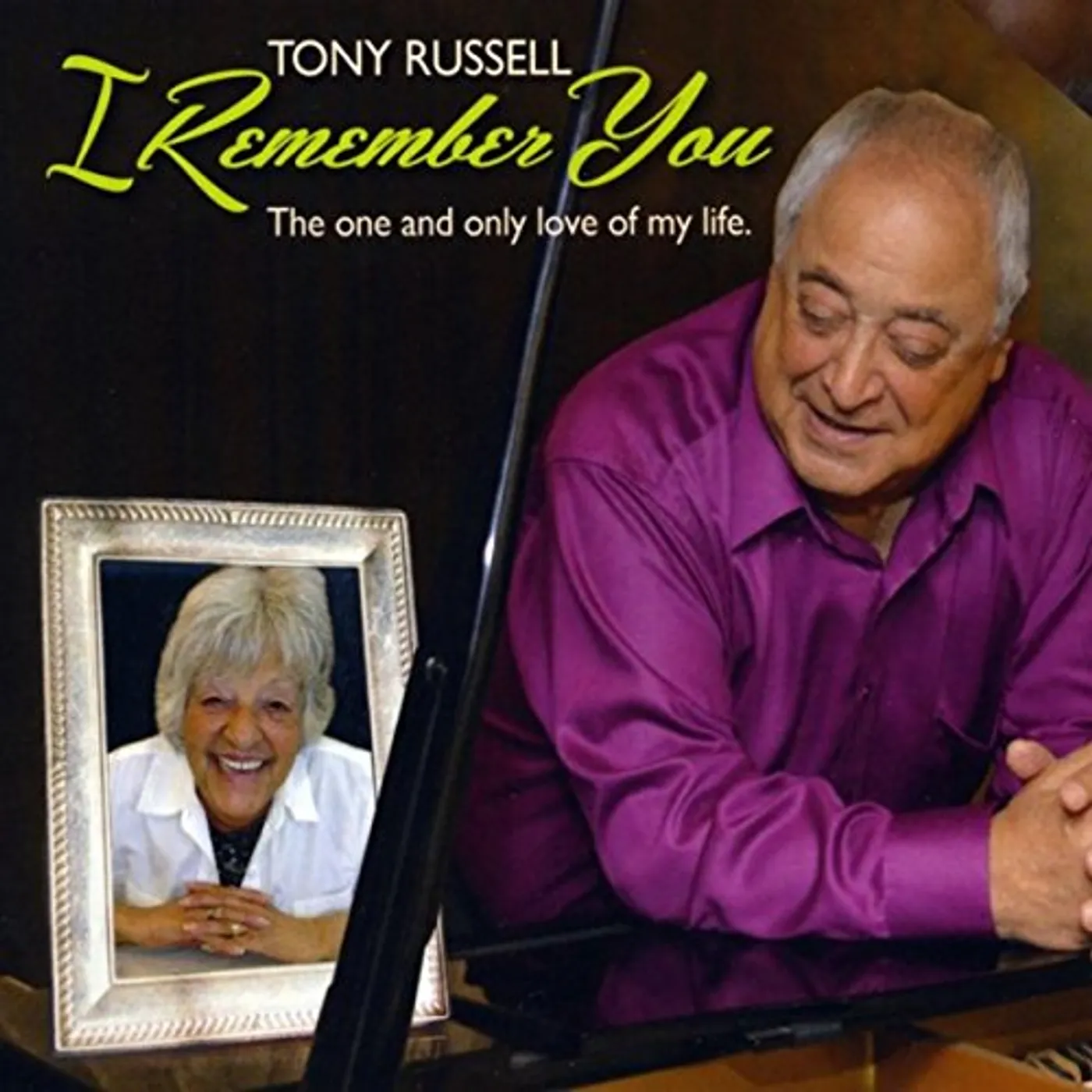 Tony Russell I REMEMBER YOU: THE ONE & ONLY LOVE OF MY LIFE CD
