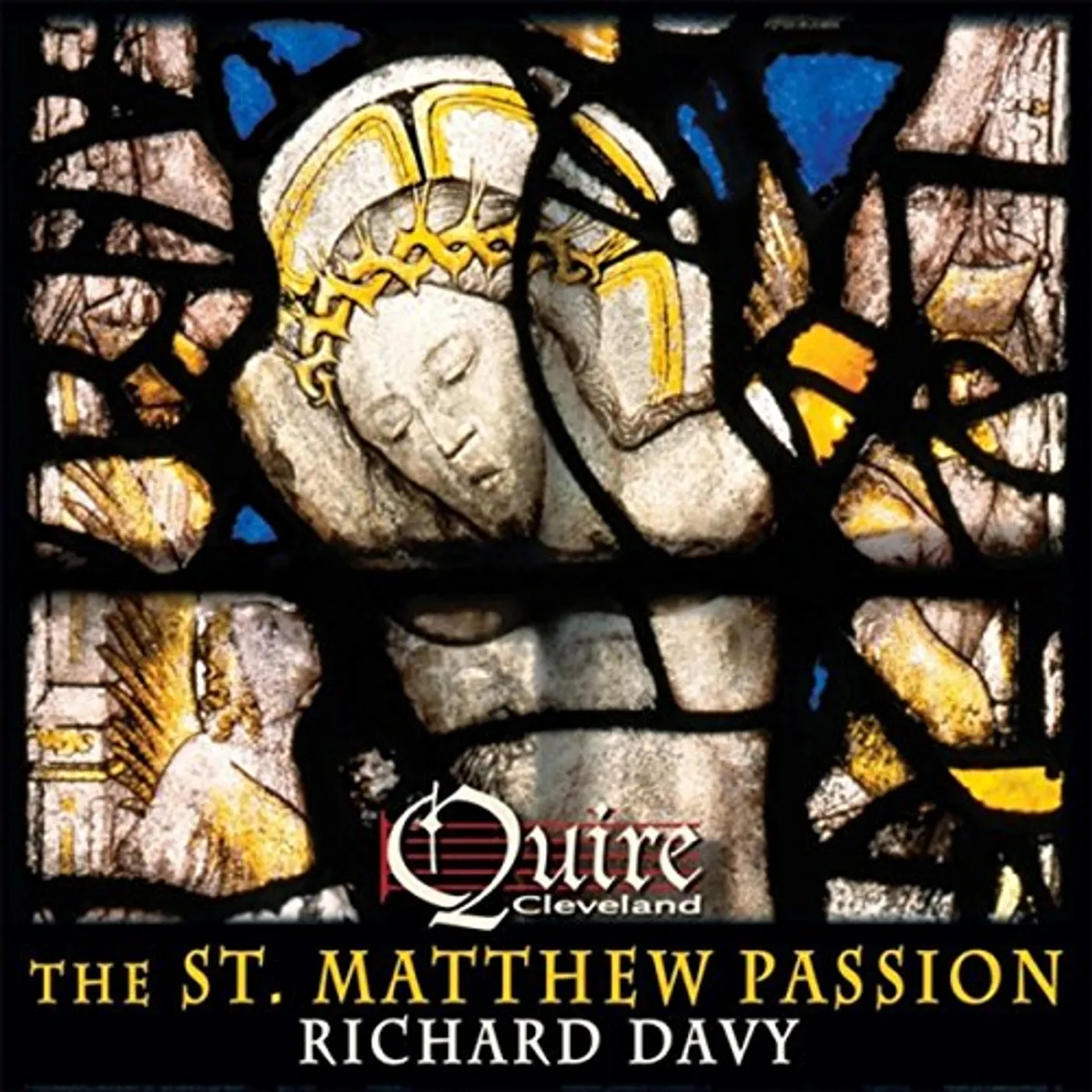 Quire Cleveland ST MATTHEW PASSION BY RICHARD DAVY CD