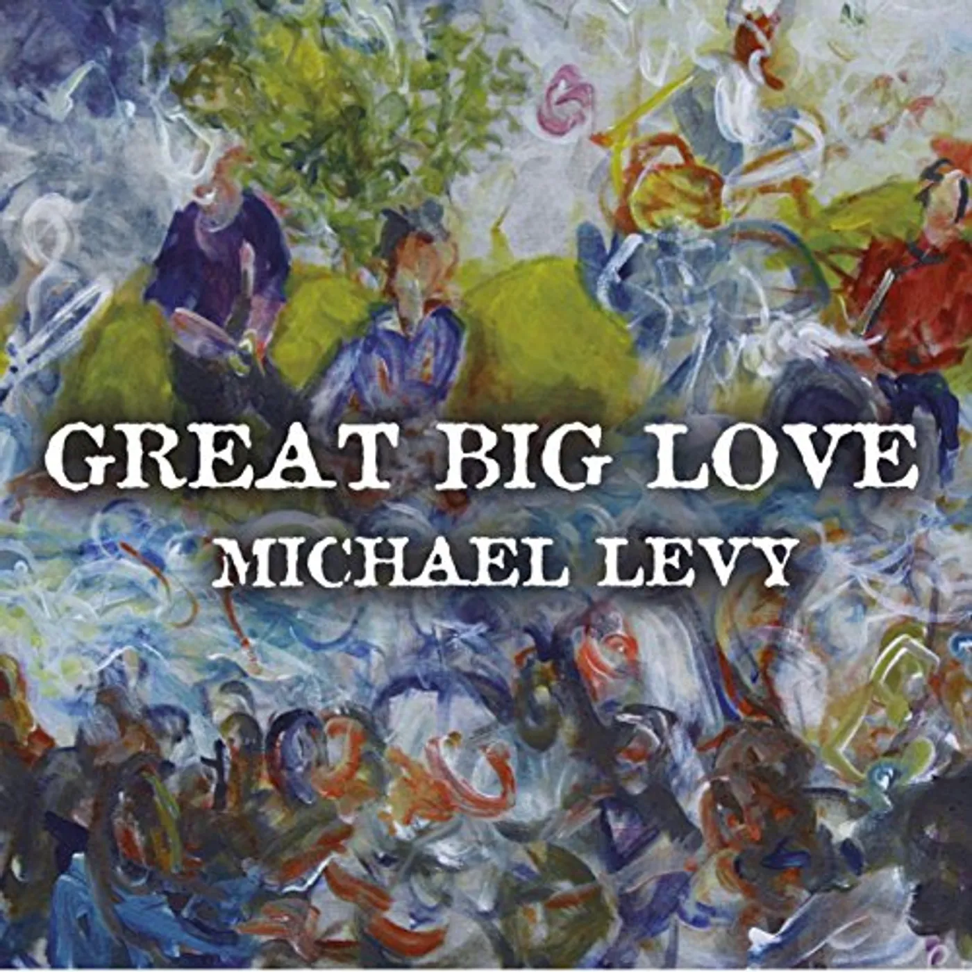 Michael Levy GREAT BIG LOVE CD