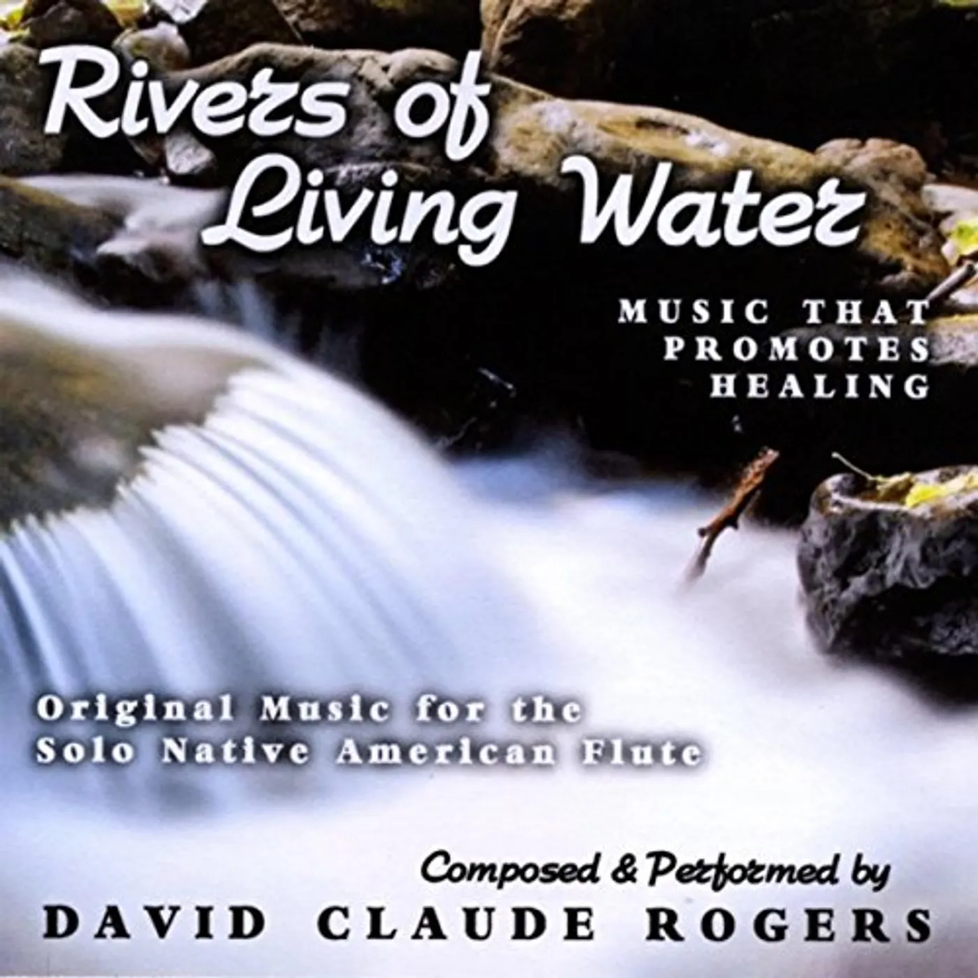 David Claude Rogers RIVERS OF LIVING WATER CD