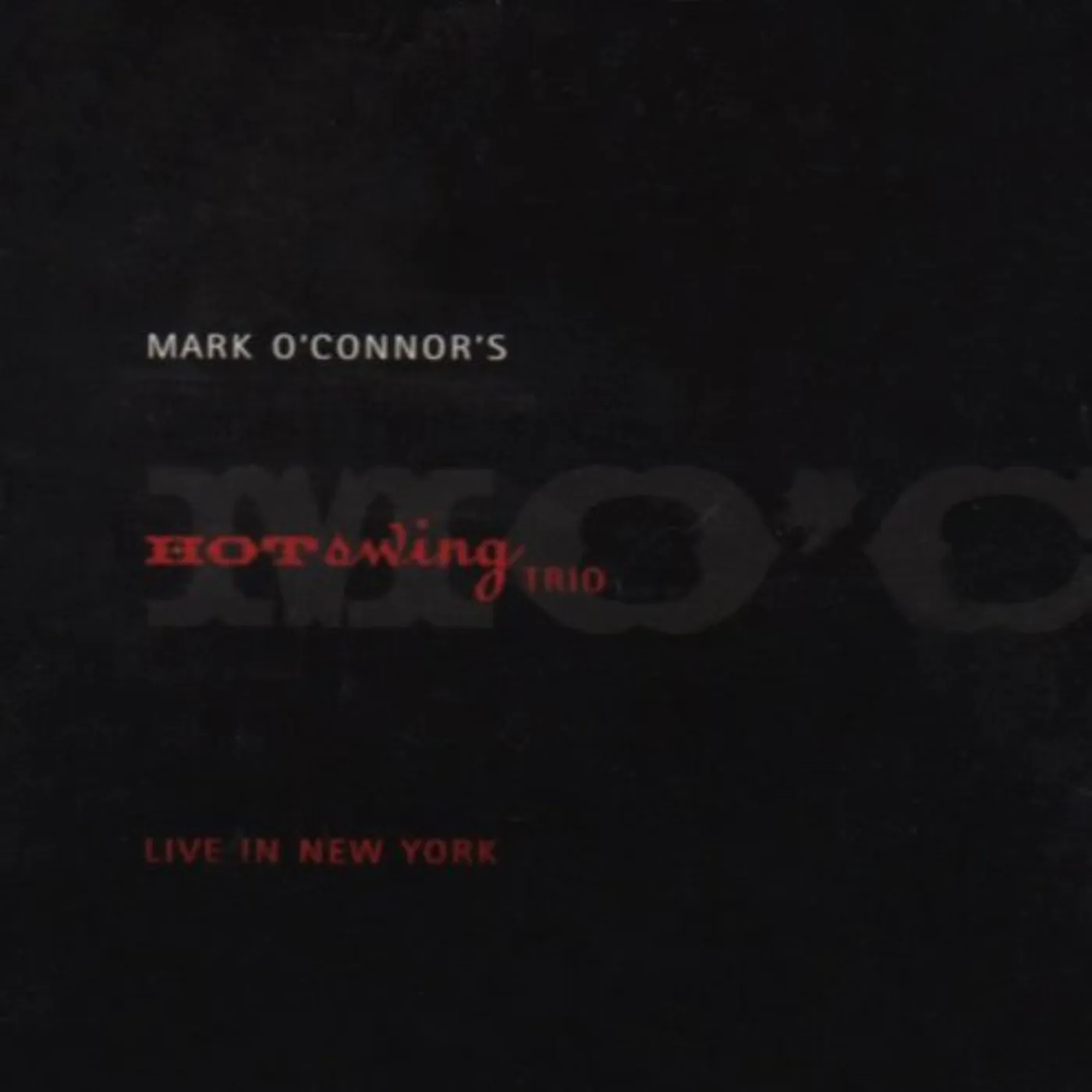Mark O'Connor's Hot Swing Trio LIVE IN NEW YORK CD
