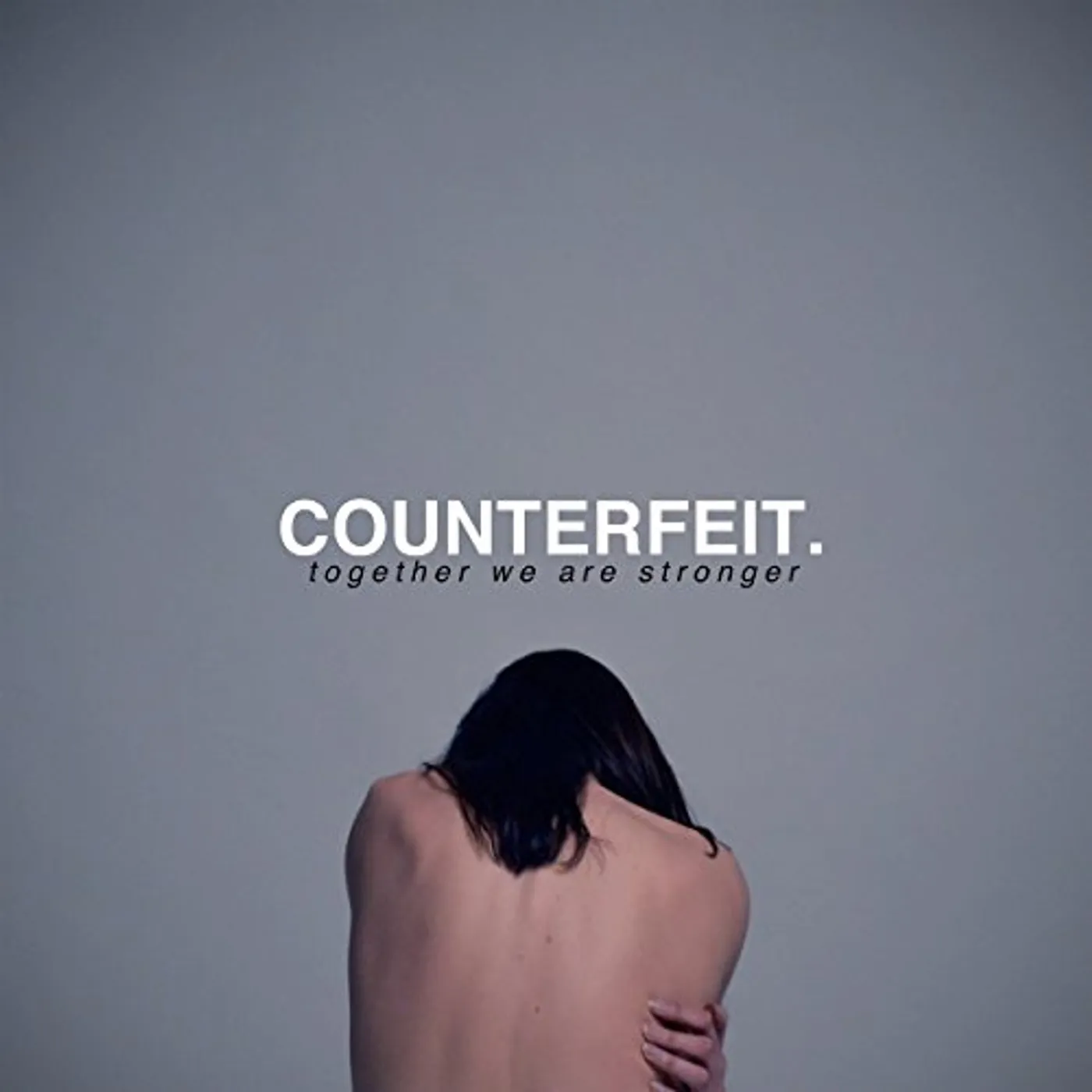 COUNTERFEIT. TOGETHER WE ARE STRONGER CD