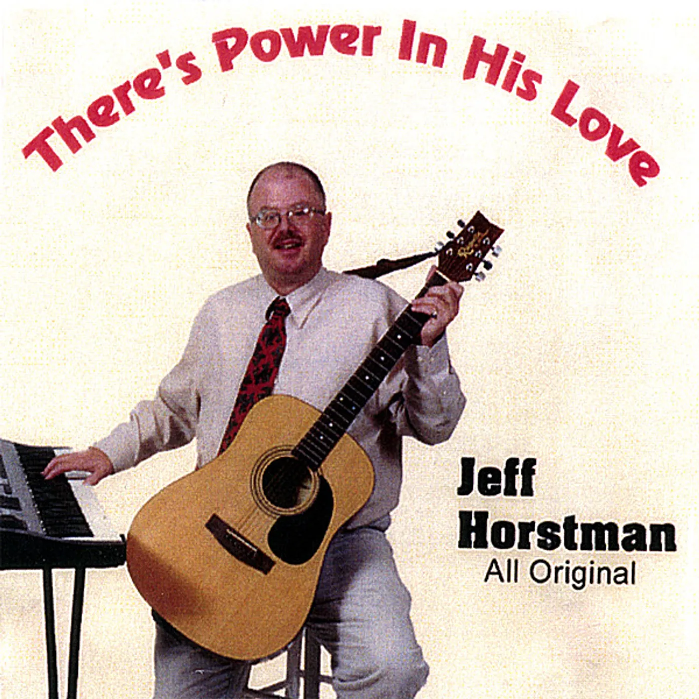 Jeff Horstman THERE'S POWER IN HIS LOVE CD