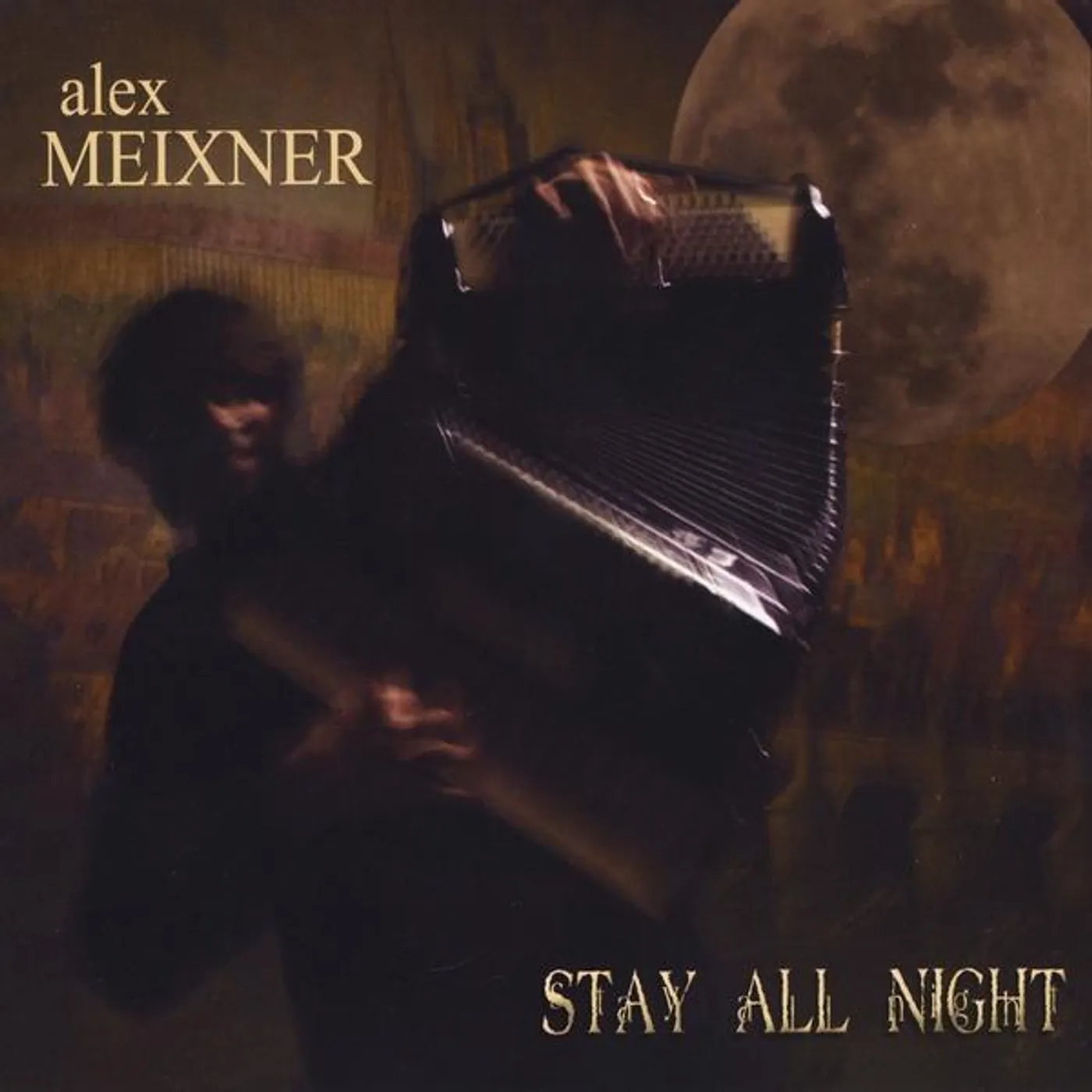 Alex Meixner STAY ALL NIGHT CD