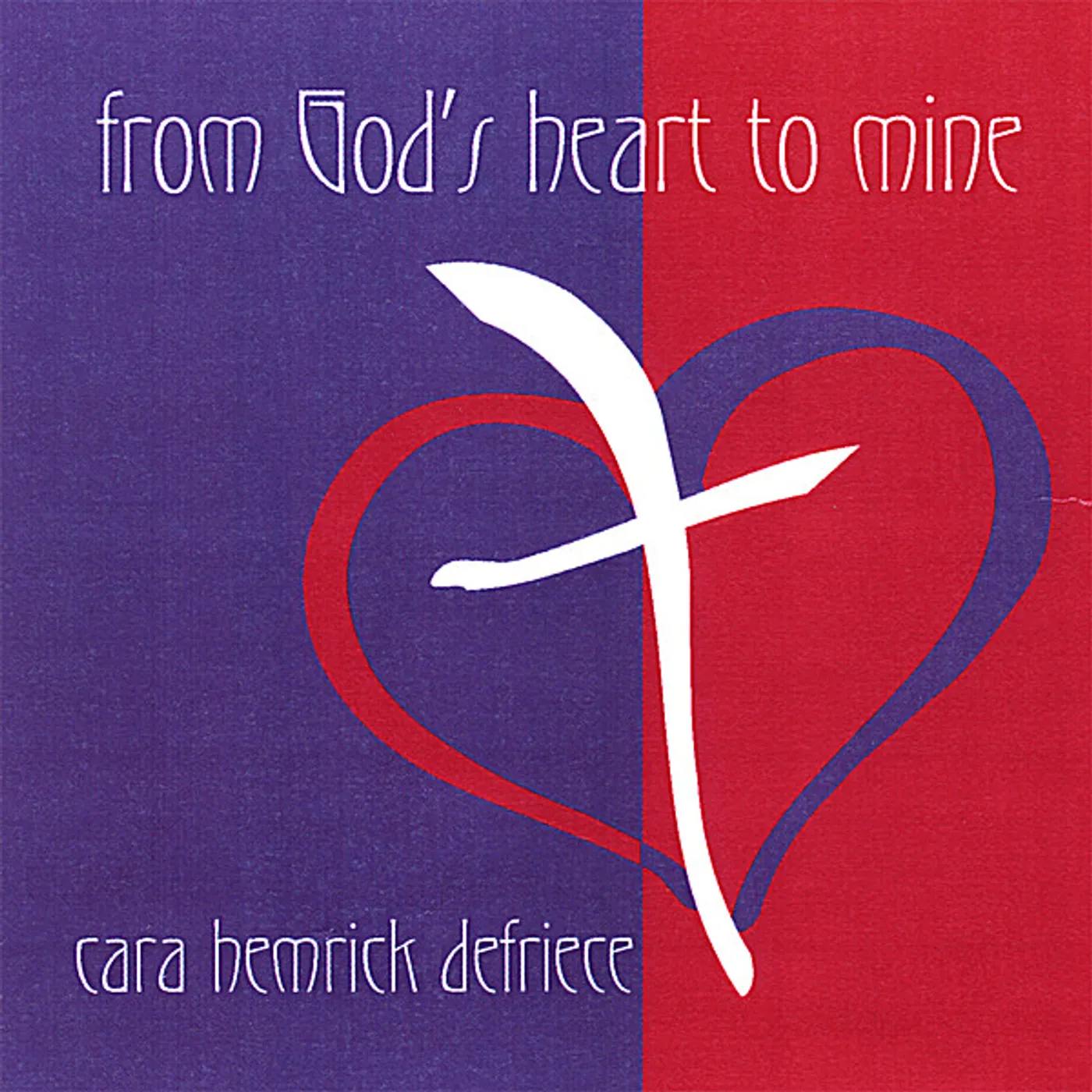 Cara DeFriece FROM GOD'S HEART TO MINE CD