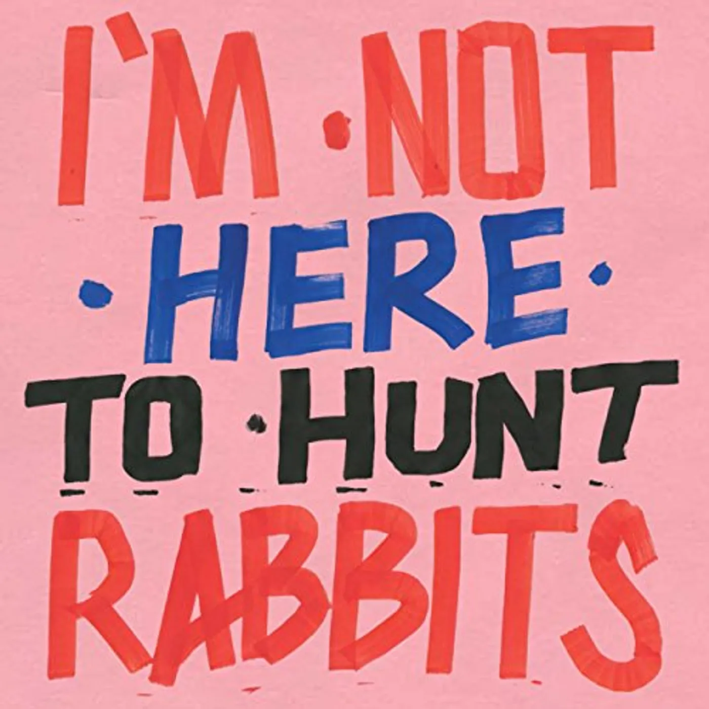 Various Artists  I'M NOT HERE TO HUNT RABBITS (DL CODE FOR 8 BONUS TRACKS) Vinyl Record