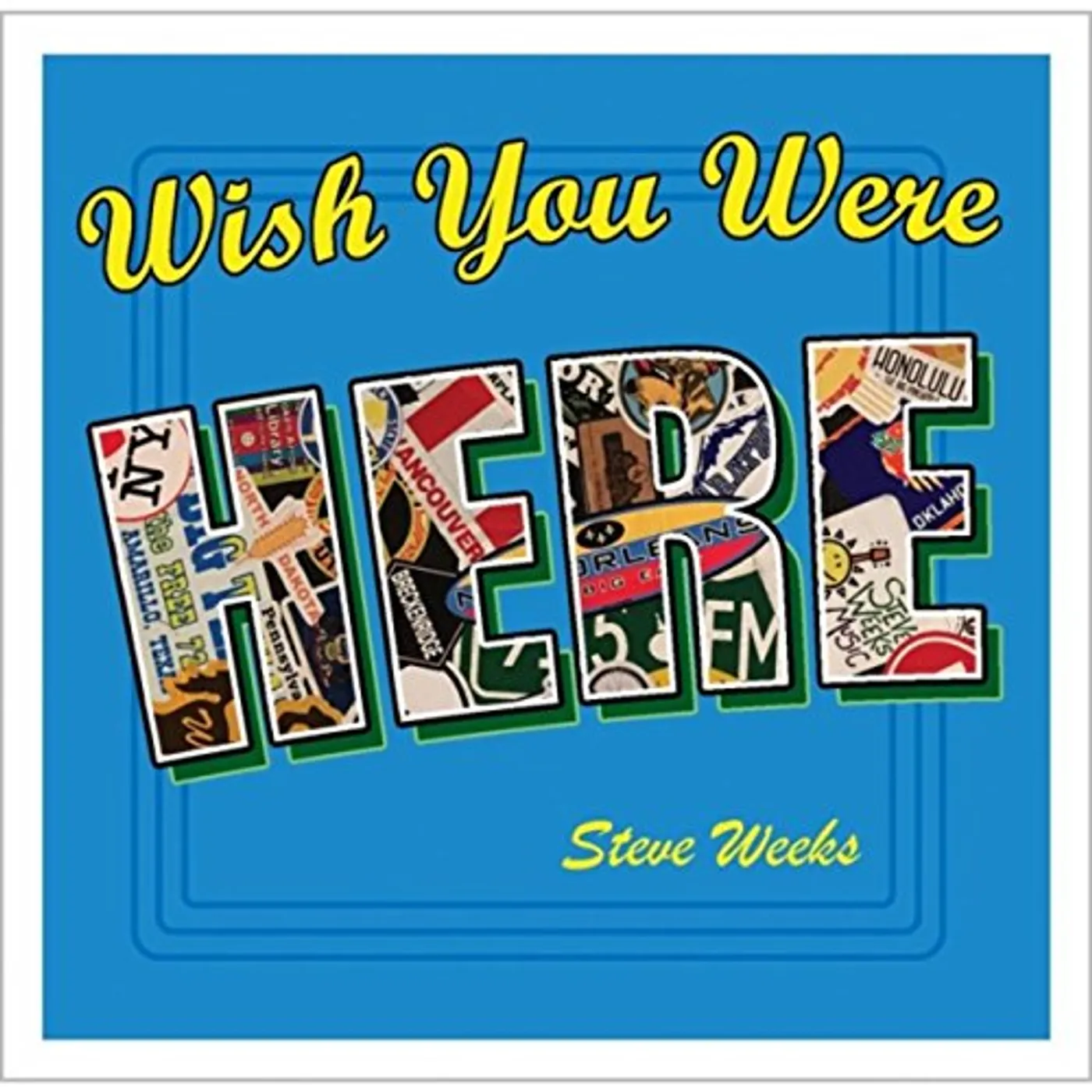 Steve Weeks WISH YOU WERE HERE CD