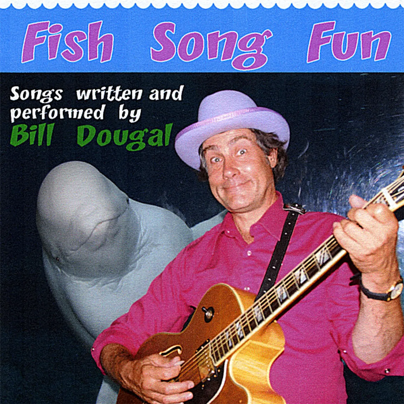 Bill Dougal FISH SONG FUN CD