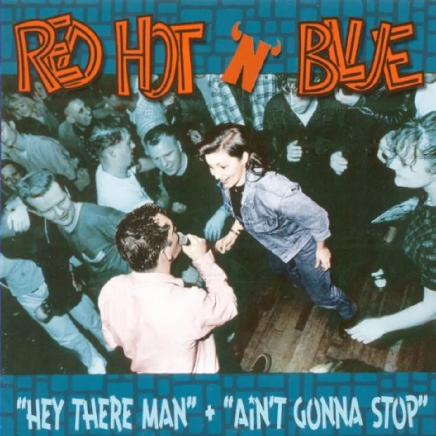 Red Hot 'n' Blue HEY THERE MAN + AIN'T GONNA STOP CD