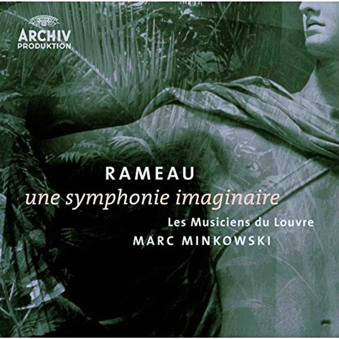 Marc Minkowski RAMEAU: UNE SYMPHONIE IMAGINAIRE CD