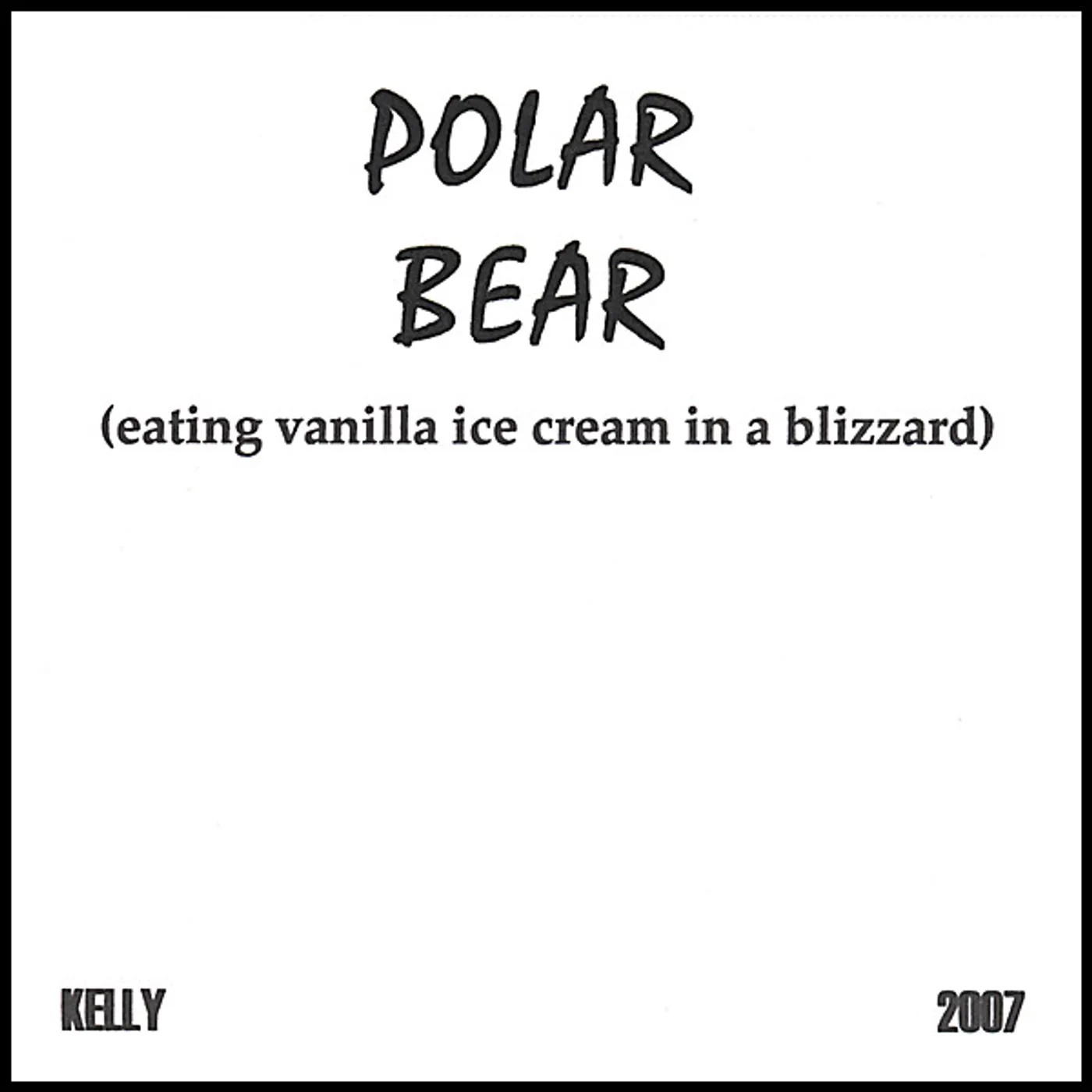 Kelly POLAR BEAR (EATING VANILLA ICE CREAM IN BLIZZARD) CD