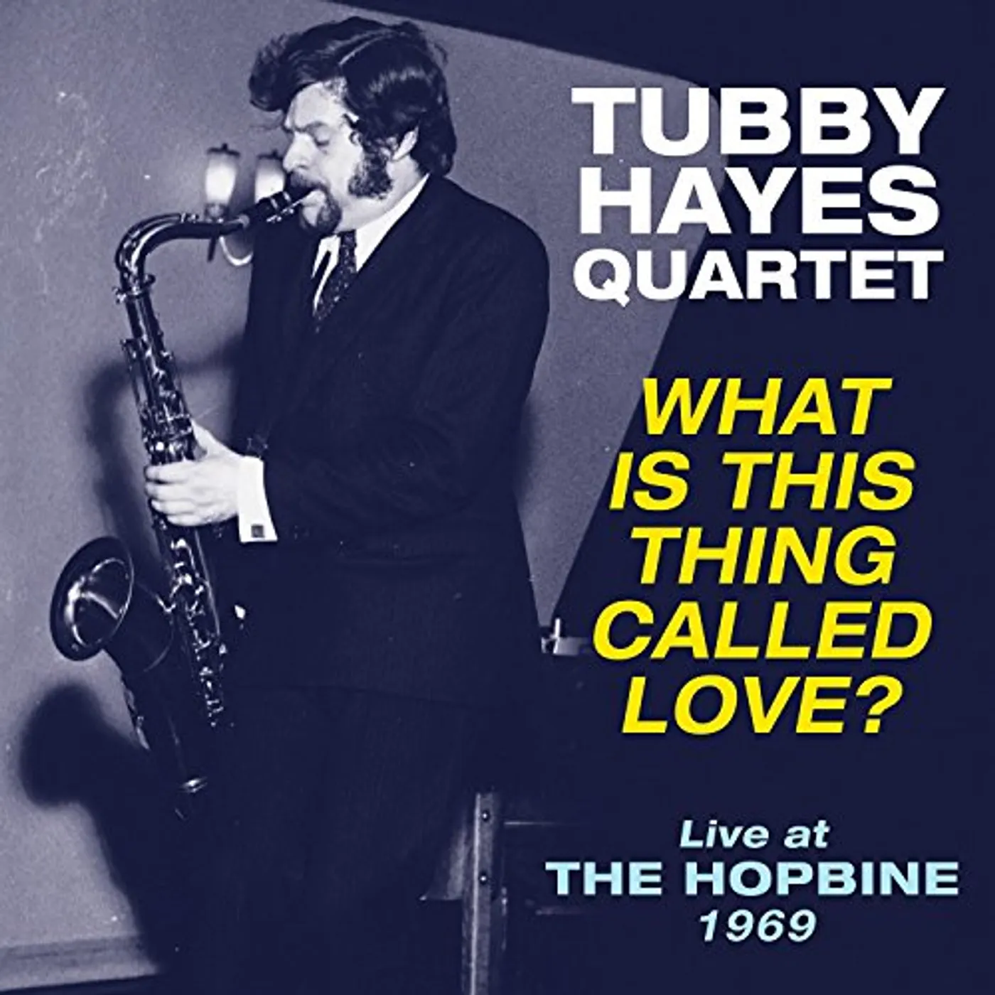 Tubby Hayes WHAT IS THIS THING CALLED LOVE - LIVE AT THE Vinyl Record