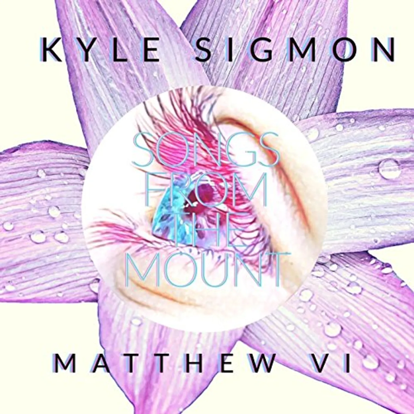 Kyle Sigmon SONGS FROM THE MOUNT: MATTHEW VI CD