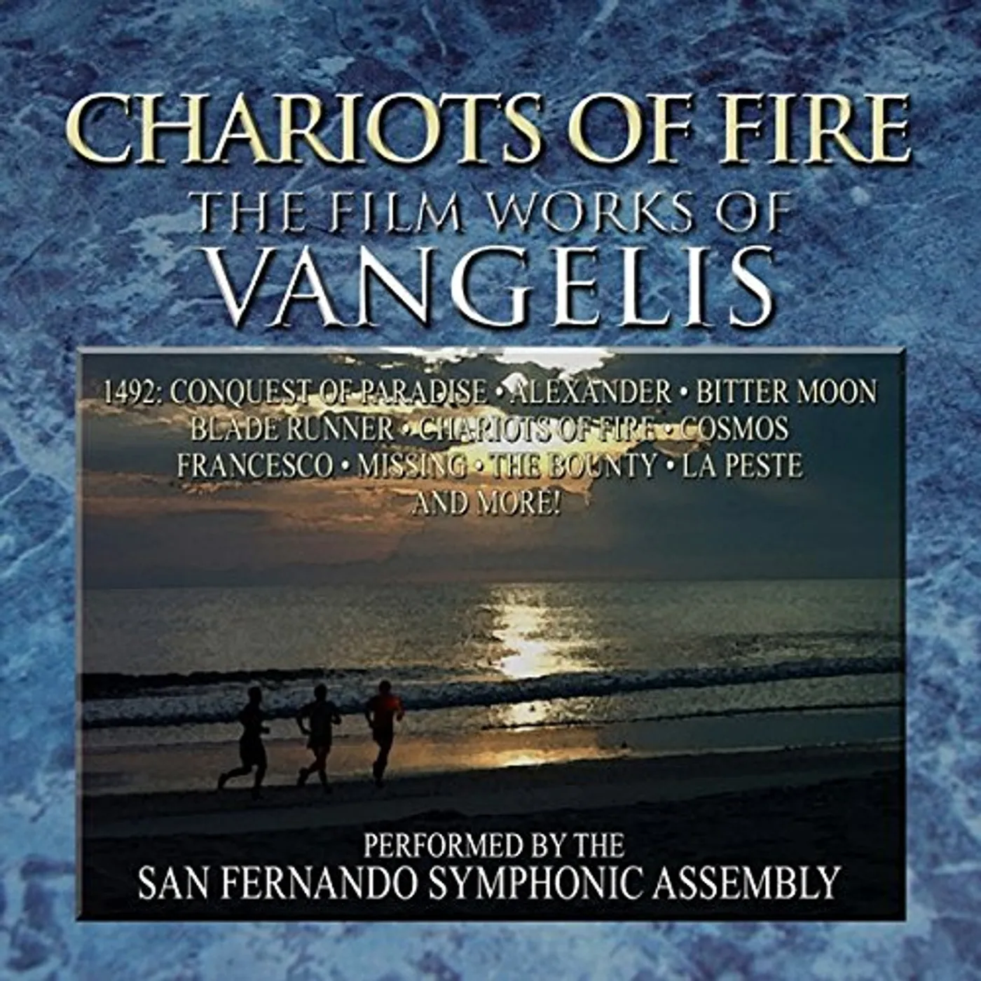 San Fernando Symphonic Assembly CHARIOTS OF FIRE: THE FILM WORKS OF VANGELIS CD