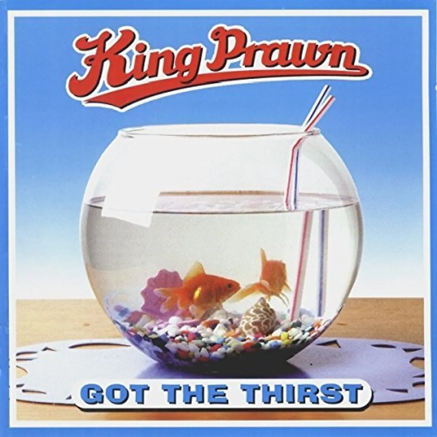 King Prawn GOT THE THIRST CD