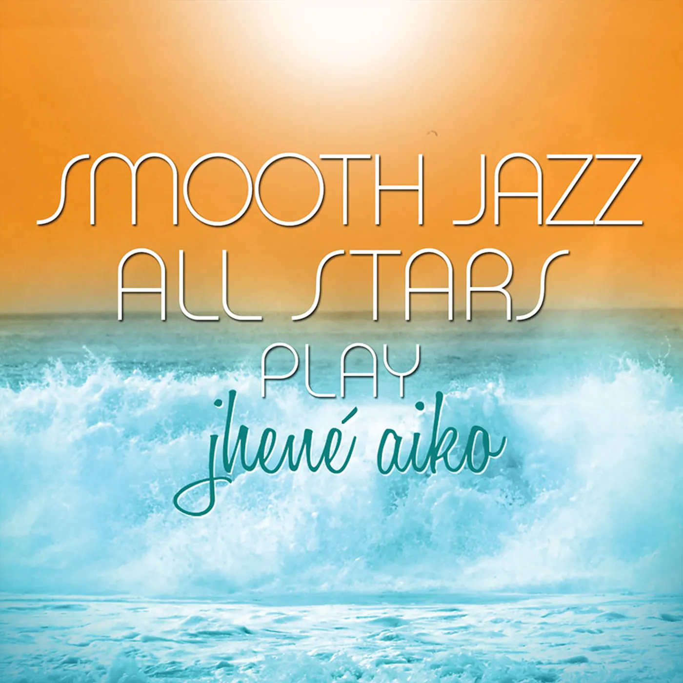 Smooth Jazz All Stars PLAY JHENE AIKO CD