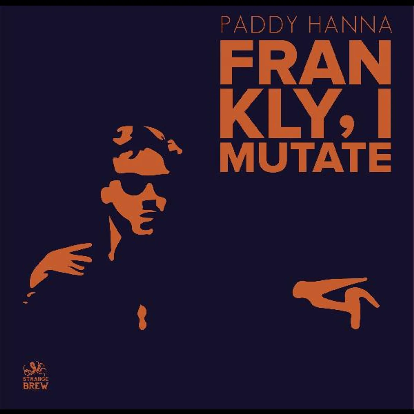 Paddy Hanna FRANKLY I MUTATE Vinyl Record
