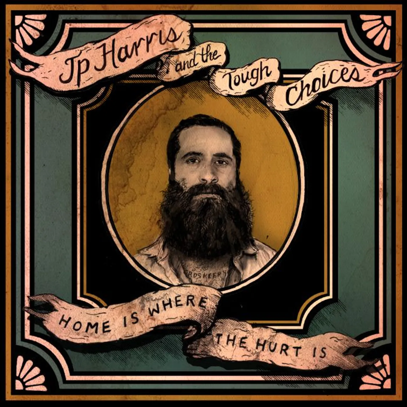 JP Harris and the Tough Choices HOME IS WHERE THE HURT IS CD