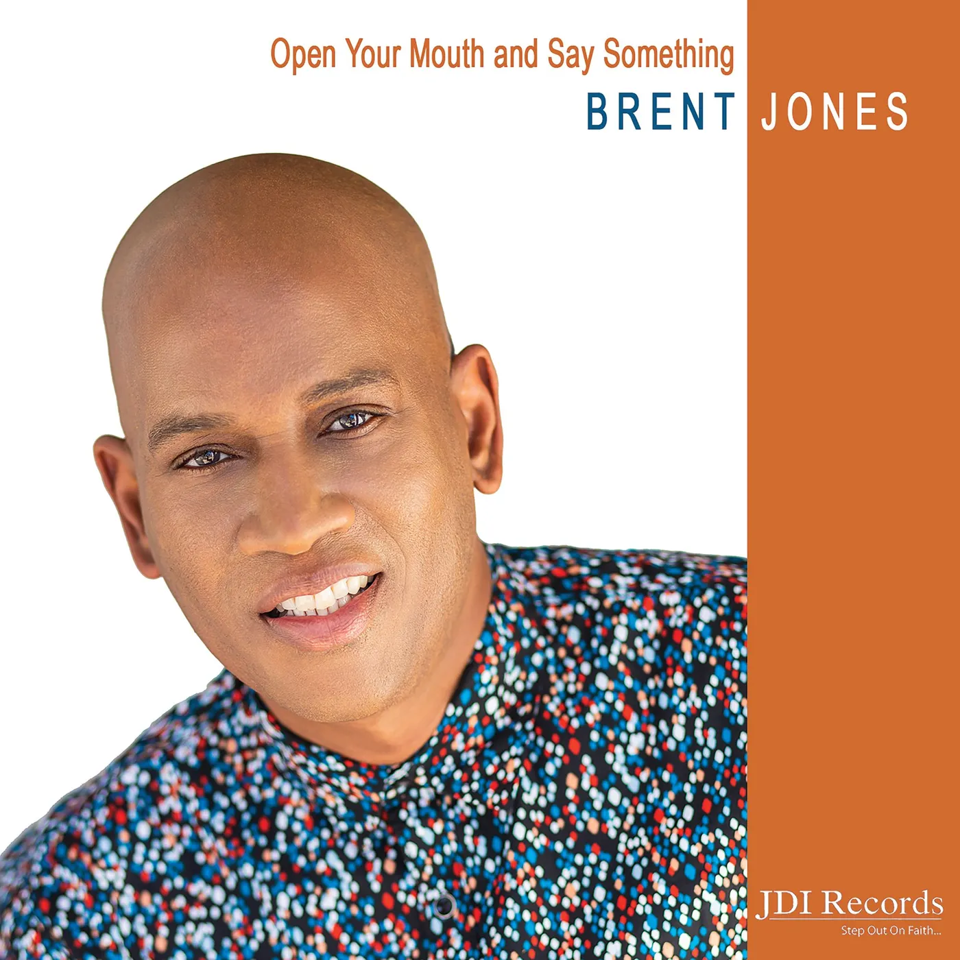 Brent Jones OPEN YOUR MOUTH & SAY SOMETHING CD