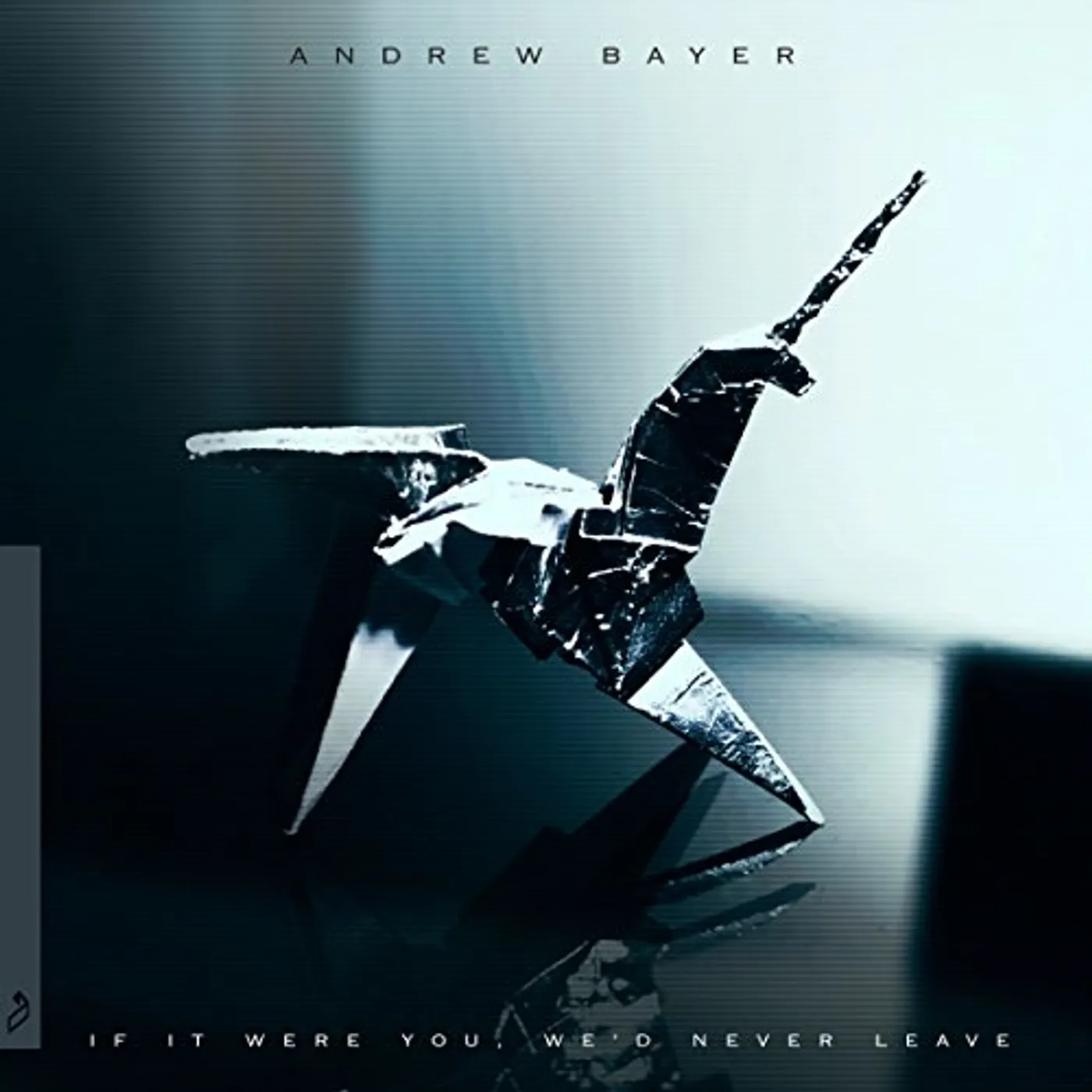 Andrew Bayer IF IT WERE YOU WE'D NEVER LEAVE Vinyl Record
