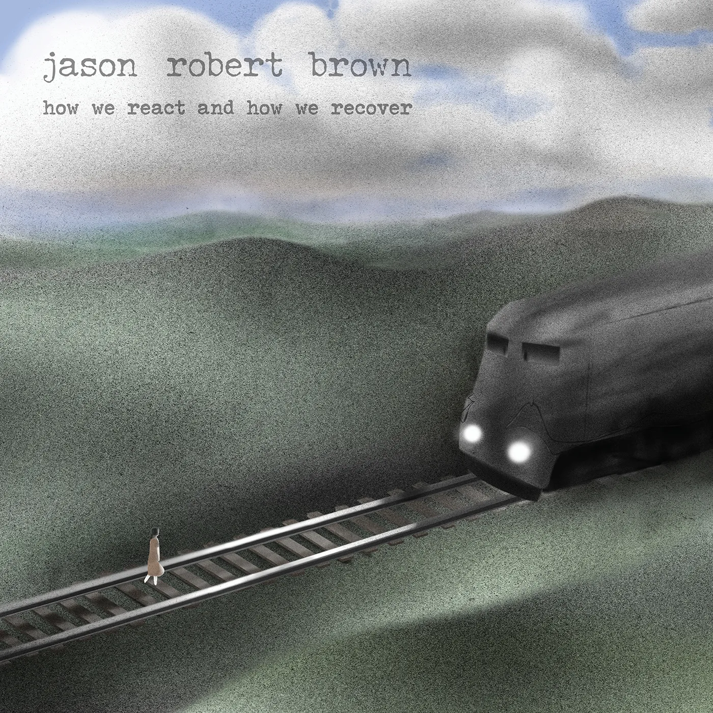 Jason Robert Brown HOW WE REACT AND HOW WE RECOVER CD