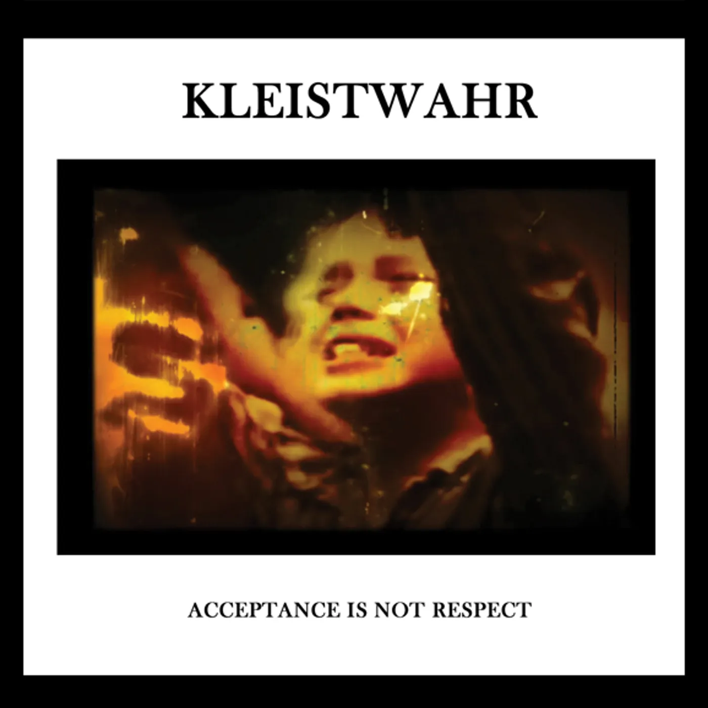 Kleistwahr ACCEPTANCE IS NOT RESPECT CD