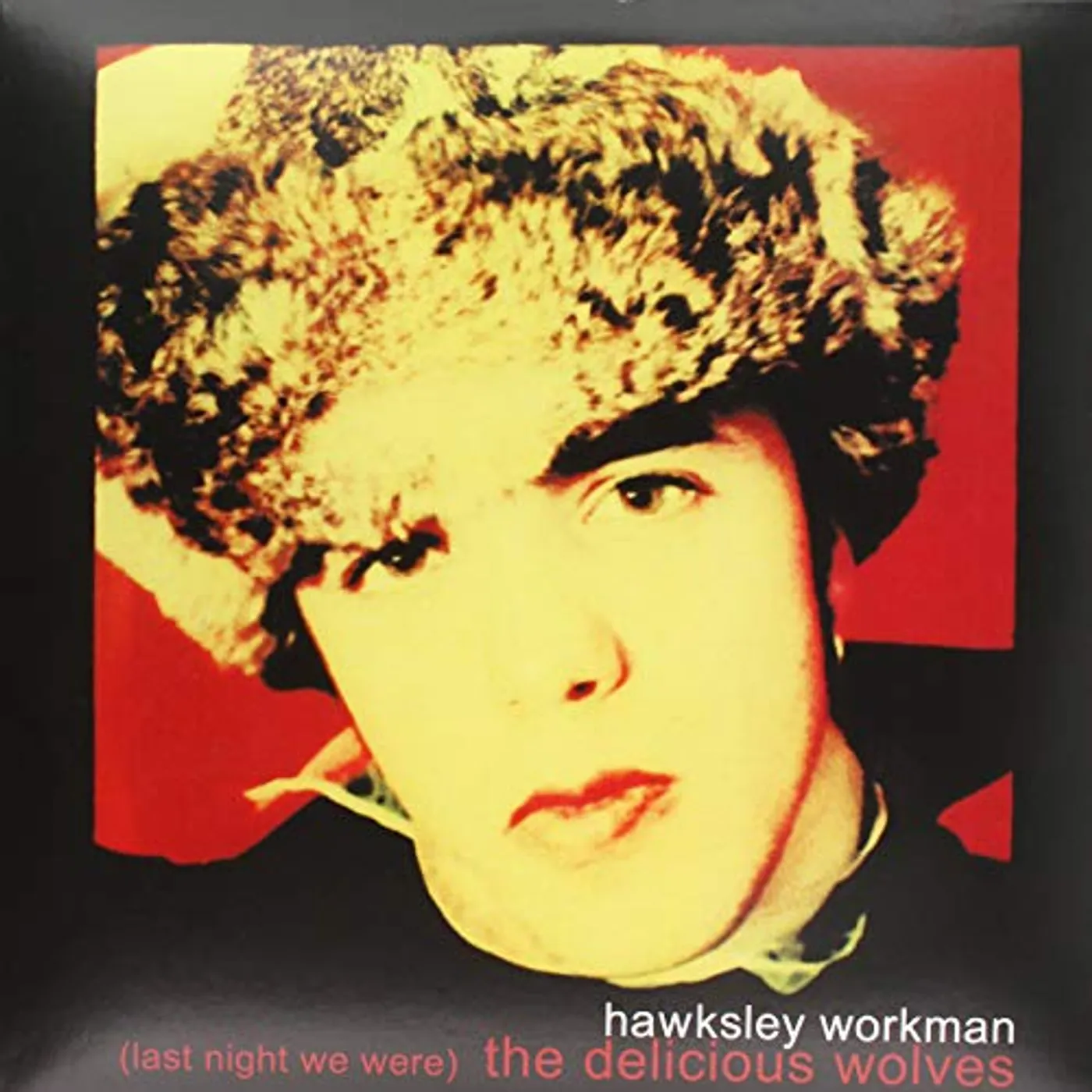 Hawksley Workman WE ARE THE DELICIOUS WOLVES Vinyl Record