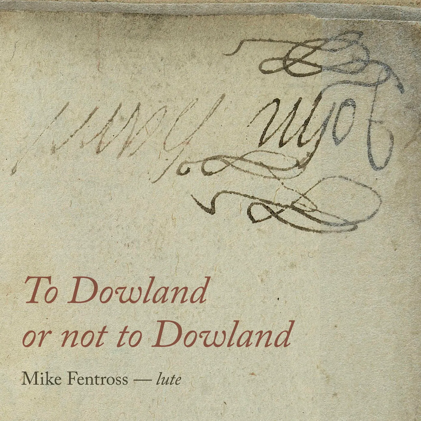 DOWLAND / FENTROSS TO DOWLAND OR NOT TO DOWLAND CD