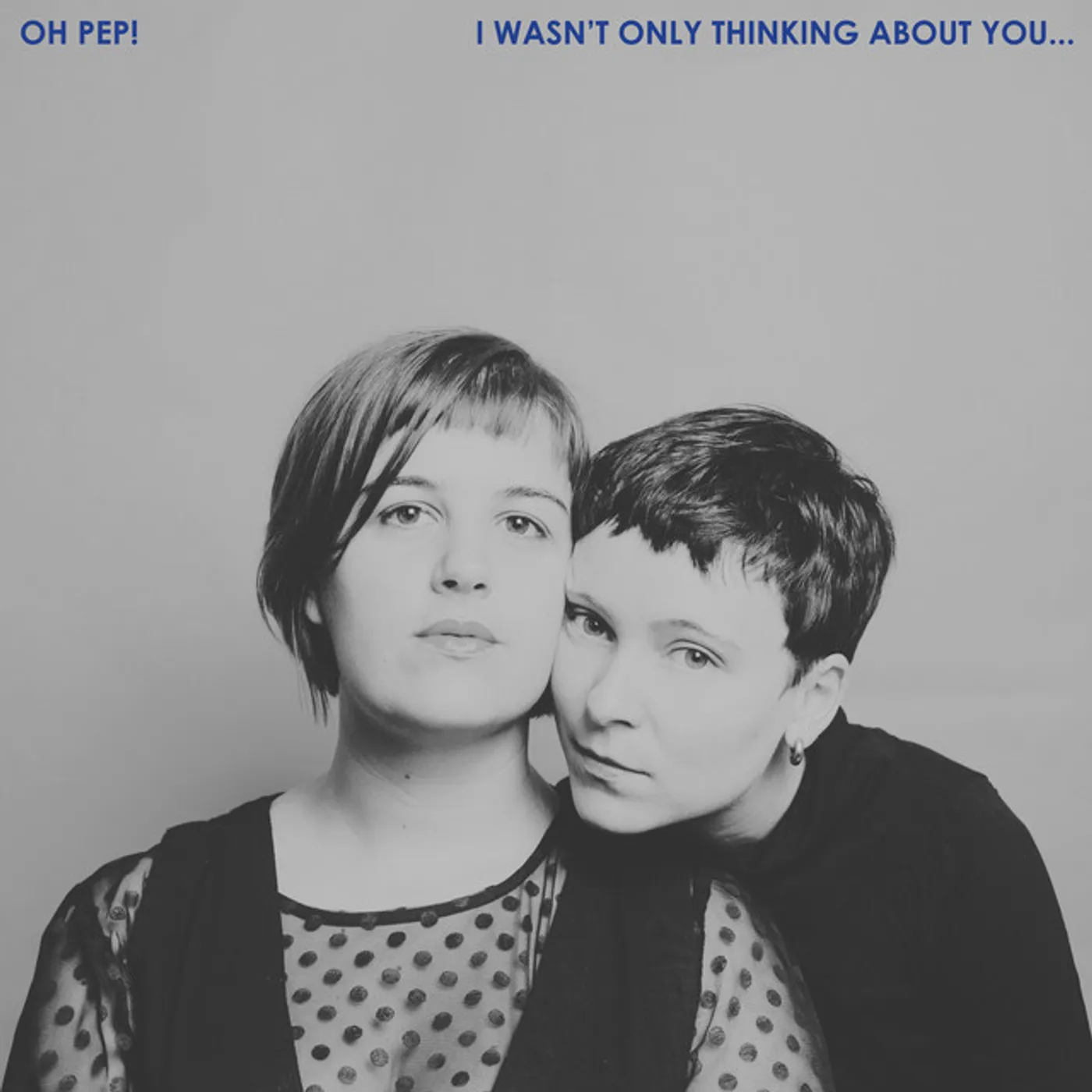 Oh Pep! I WASN'T ONLY THINKING ABOUT YOU Vinyl Record