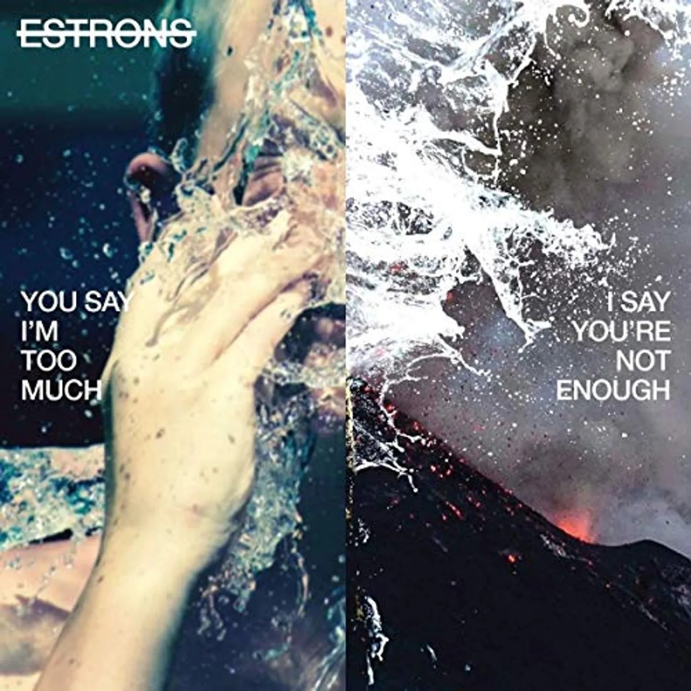 Estrons YOU SAY I'M TOO MUCH I SAY YOU'RE NOT ENOUGH Vinyl Record