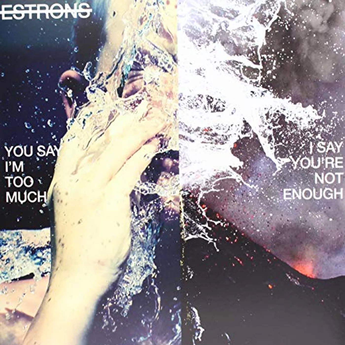 Estrons YOU SAY I'M TOO MUCH I SAY YOU'RE NOT ENOUGH Vinyl Record