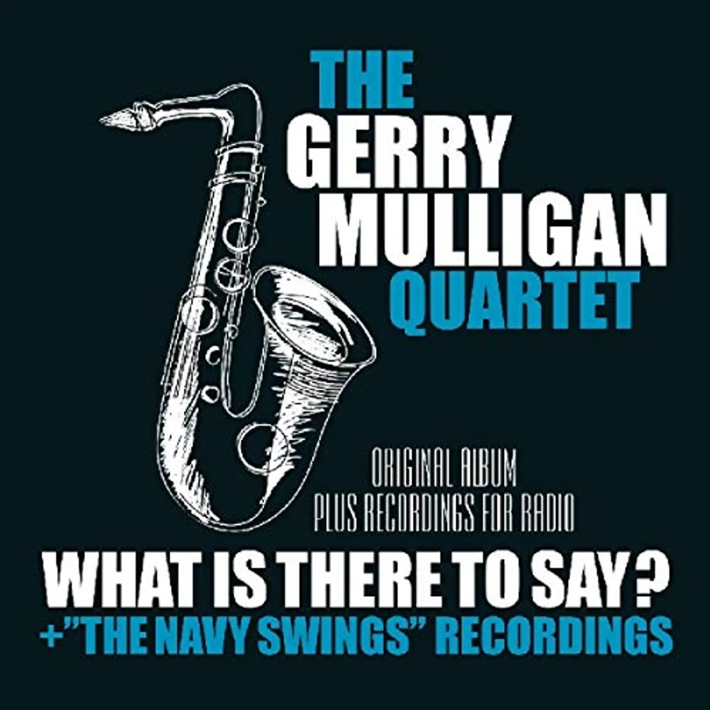 Gerry Mulligan Quartet WHAT IS HERE TO SAY / NAVY SWINGS RECORDINGS CD
