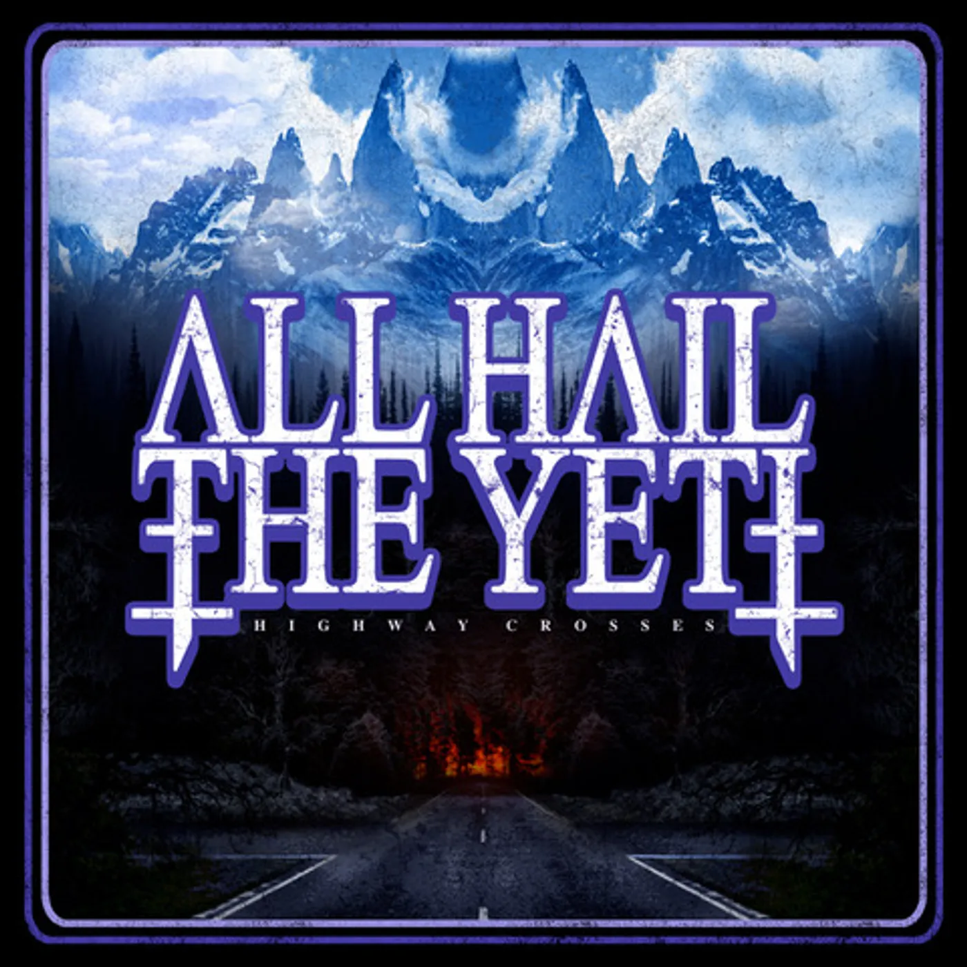 All Hail The Yeti HIGHWAY CROSSES CD