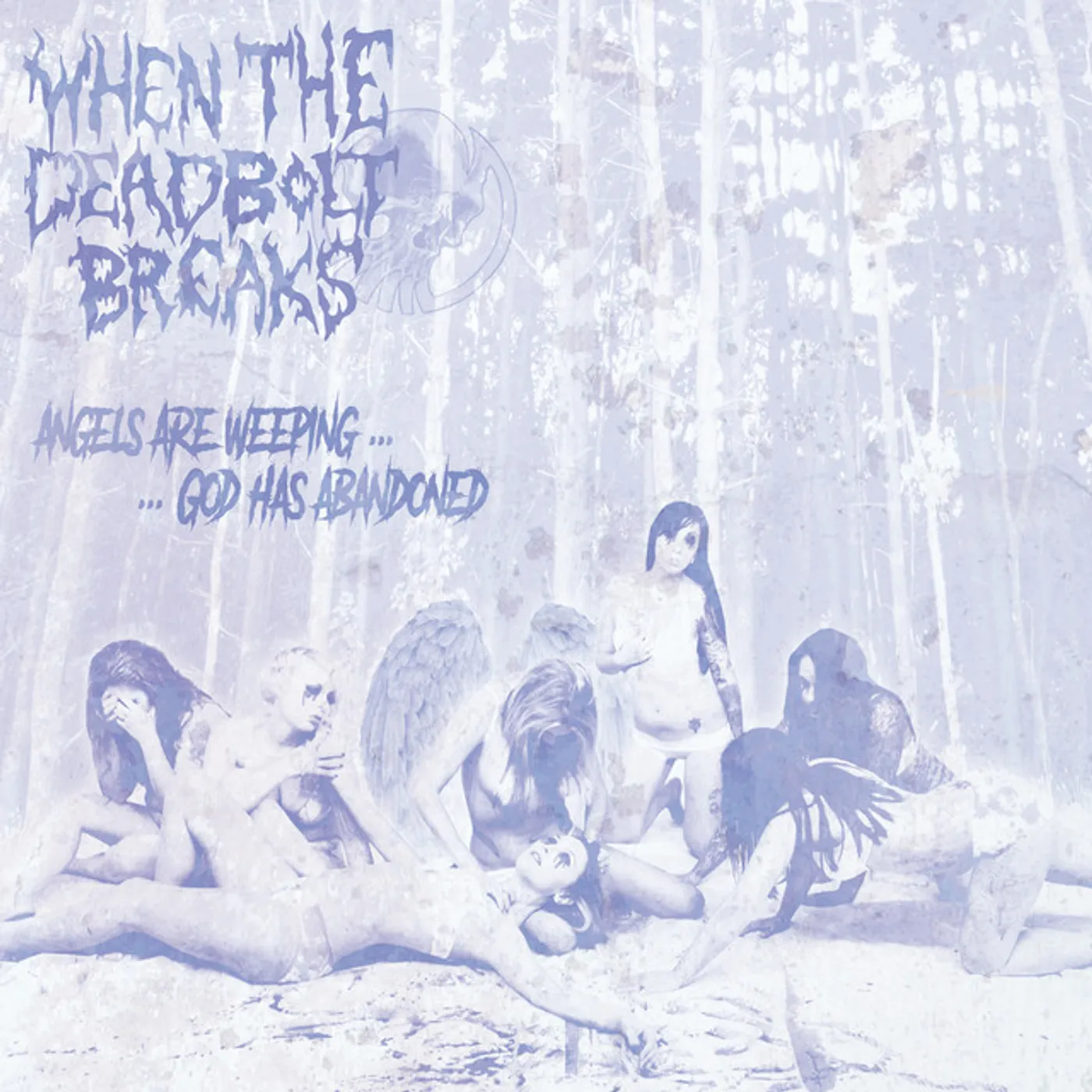 When The Deadbolt Breaks ANGEL ARE WEEPING...GOD HAS ABANDONED Vinyl Record