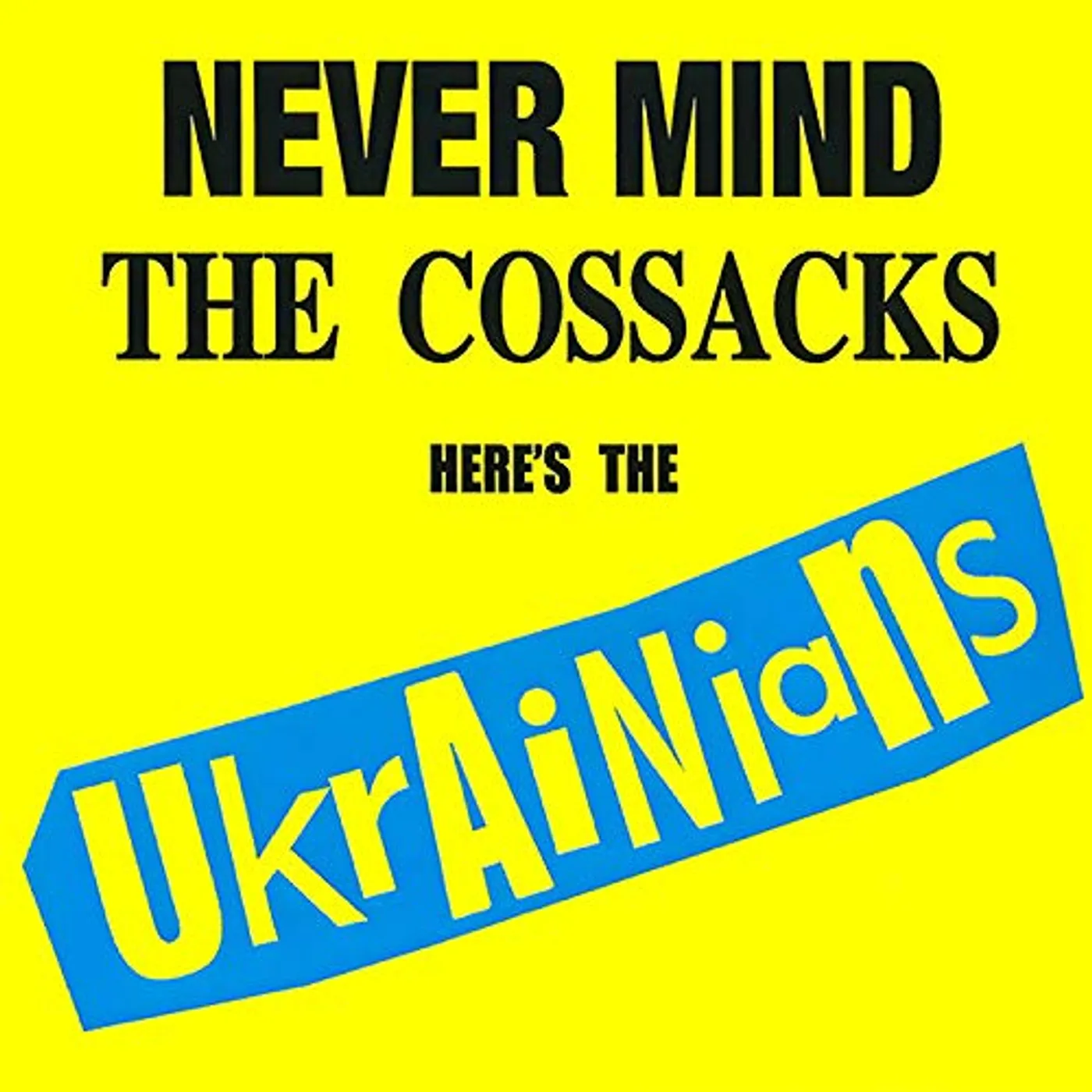 NEVER MIND THE COSSACKS HERE'S THE UKRAINIANS CD