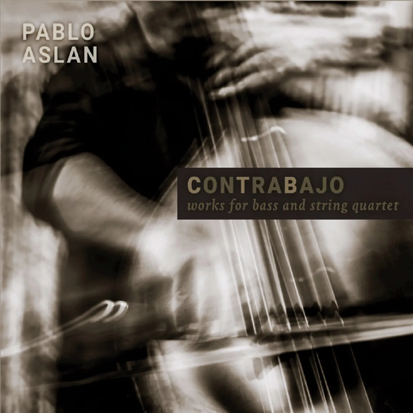 Pablo Aslan CONTRABAJO WORKS FOR BASS & STRING QUARTET CD