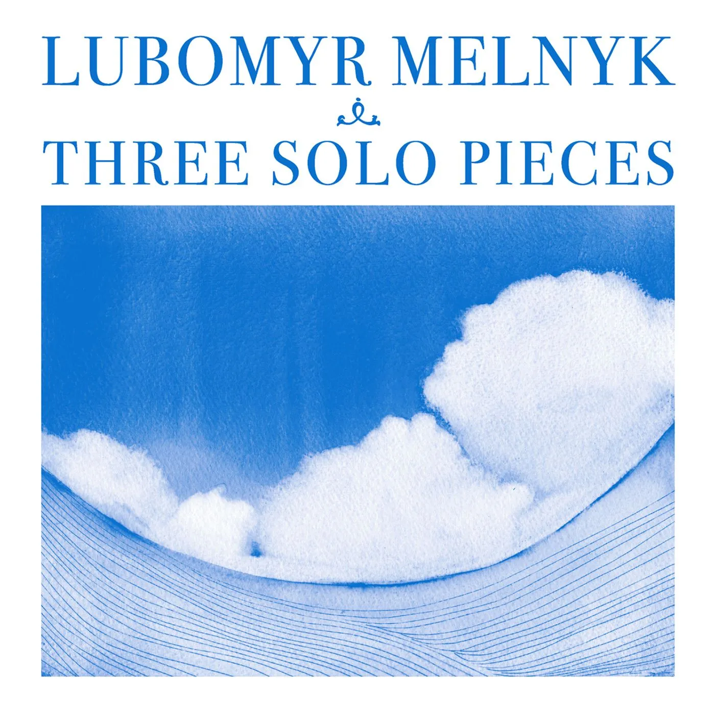 Lubomyr Melnyk THREE SOLO PIECES CD