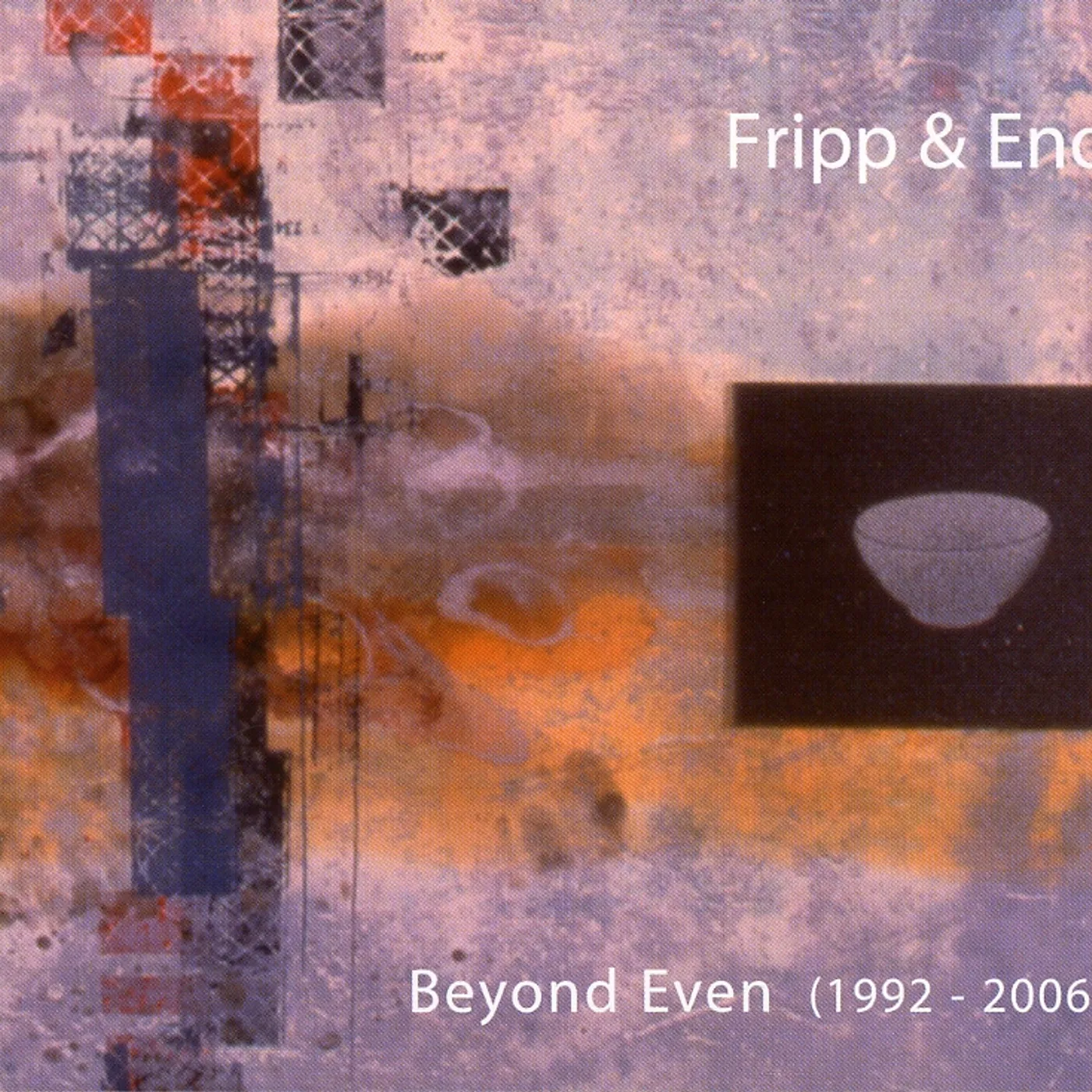 Fripp & Eno BEYOND EVEN (1992 - 2006) CD
