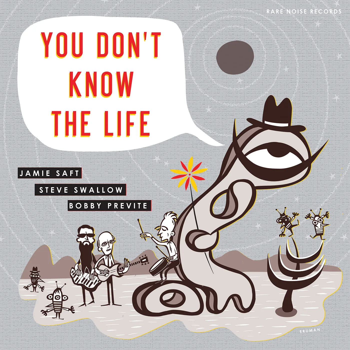 Jamie Saft / Steve Swallow / Bobby Previte YOU DON'T KNOW THE LIFE CD