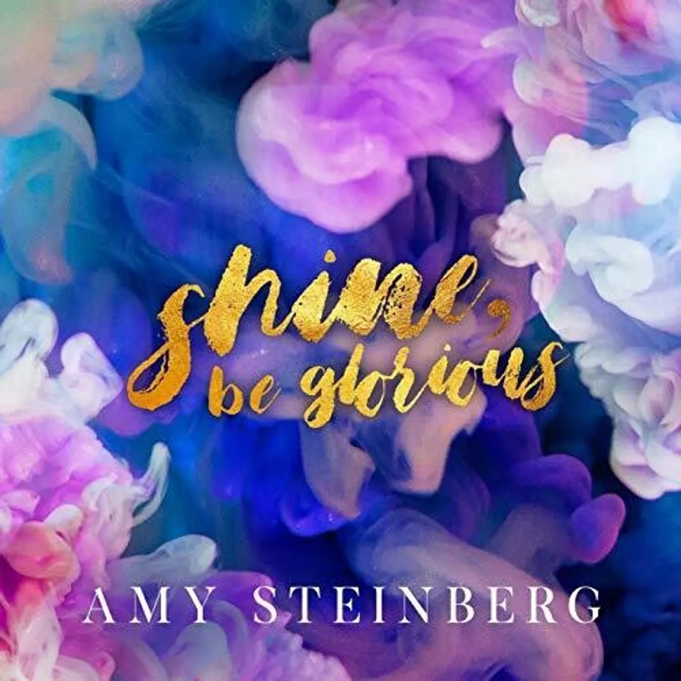 Amy Steinberg SHINE BE GLORIOUS CD