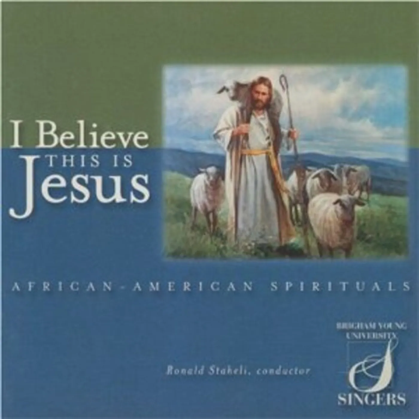 BYU Singers I BELIEVE THIS IS JESUS CD