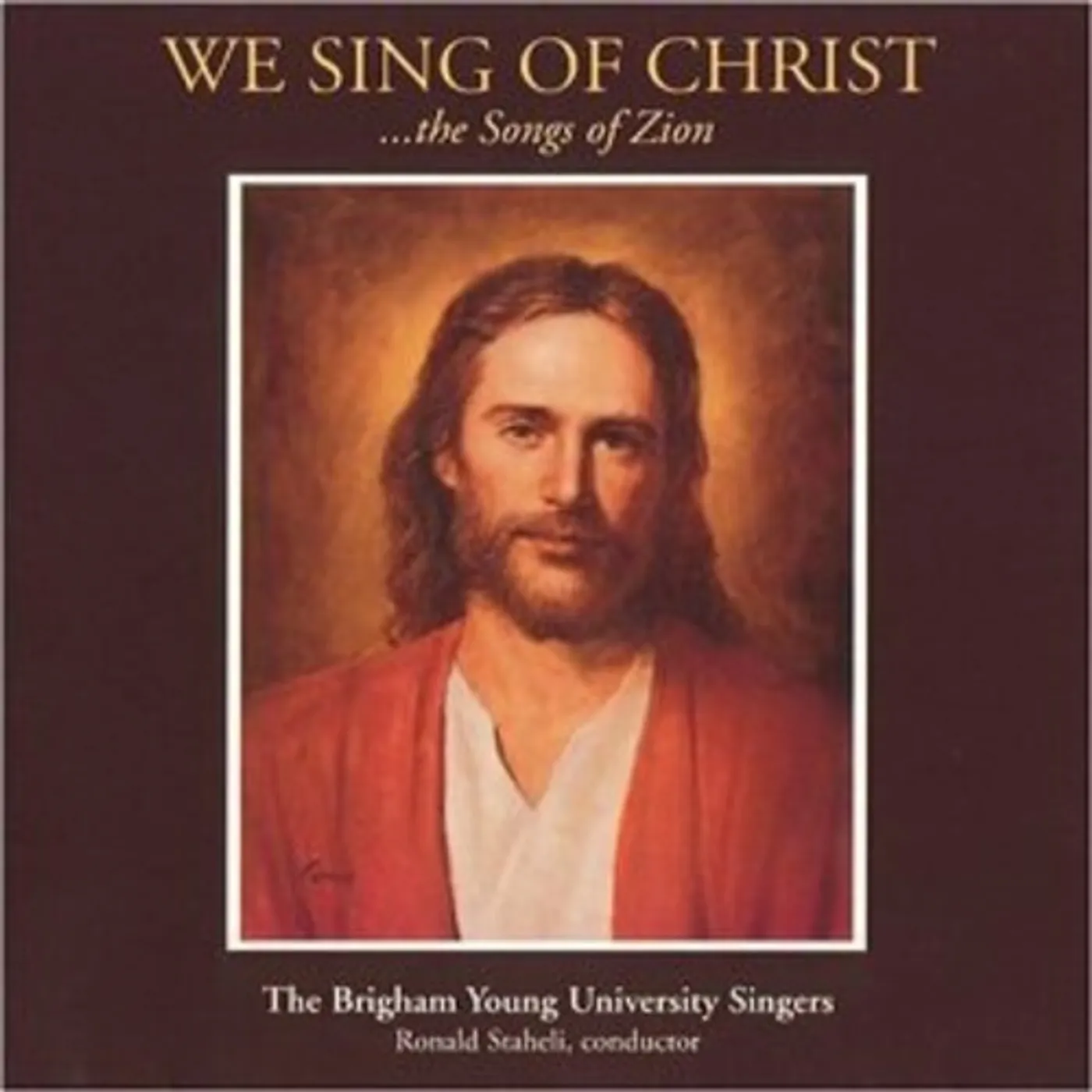 BYU Singers WE SING OF CHRIST: THE SONGS OF ZION CD