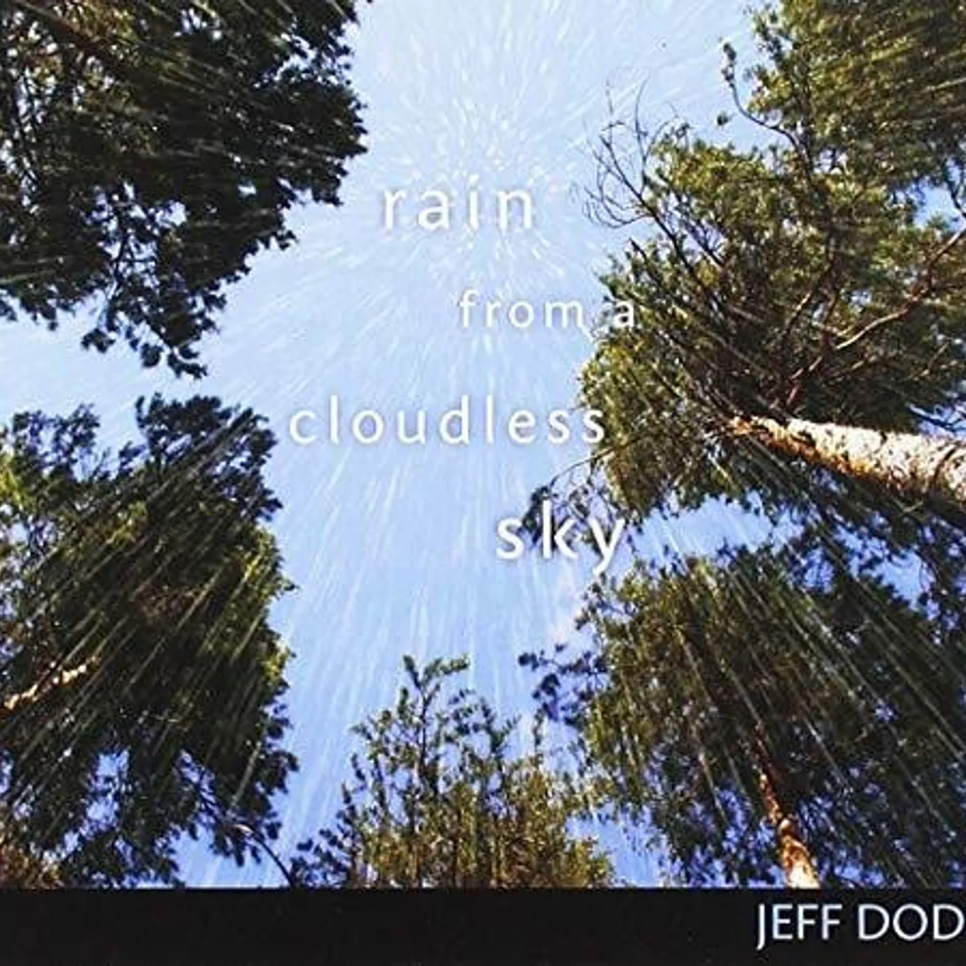 Jeff Dodd RAIN FROM A CLOUDLESS SKY CD