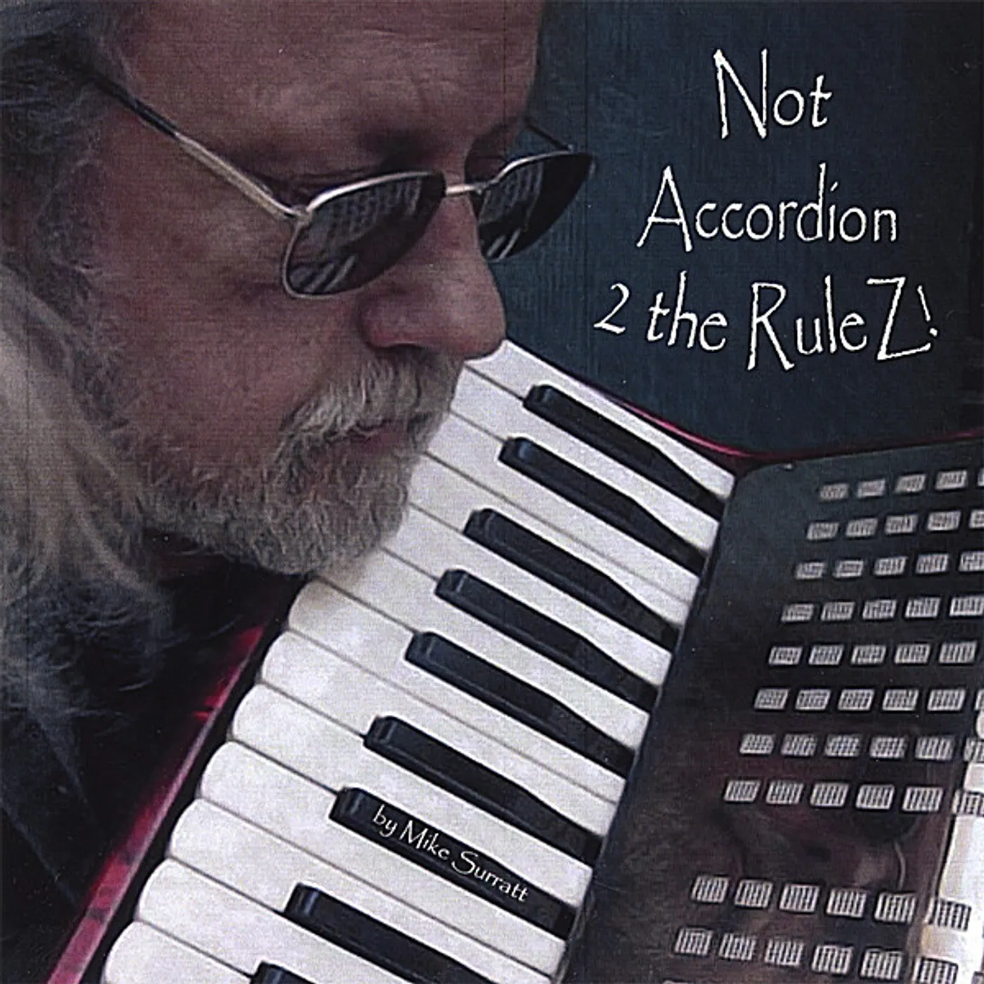 Mike Surratt NOT ACCORDION 2 THE RULEZ CD