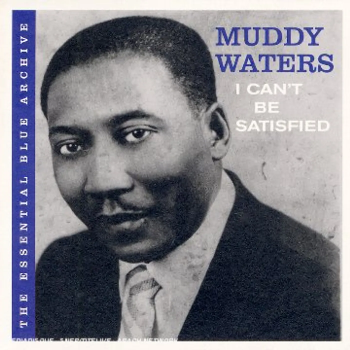 Muddy Waters ESSENTIAL BLUE ARCHIVE: I CAN'T BE SATISFIED CD