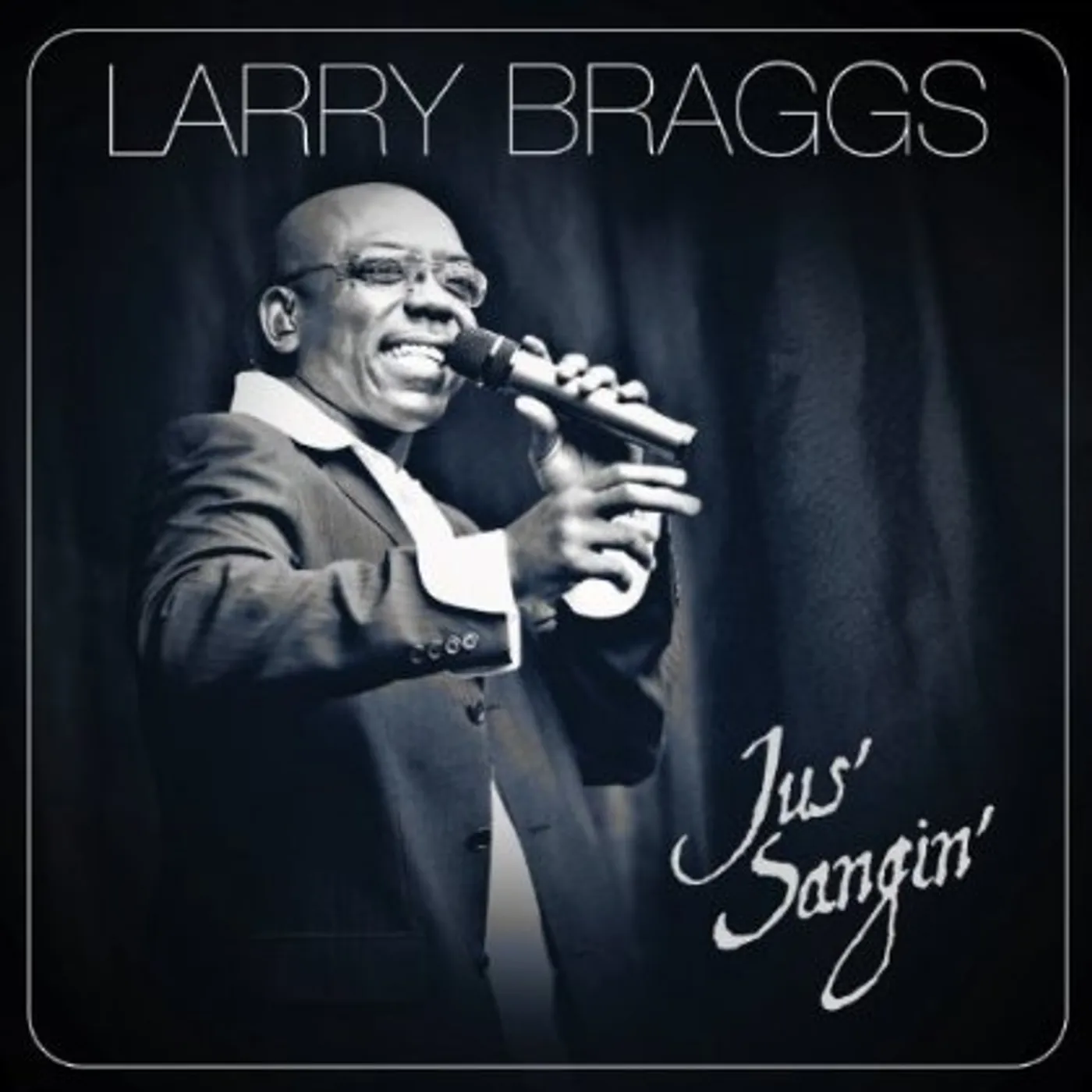 Larry Braggs JUS' SANGIN CD