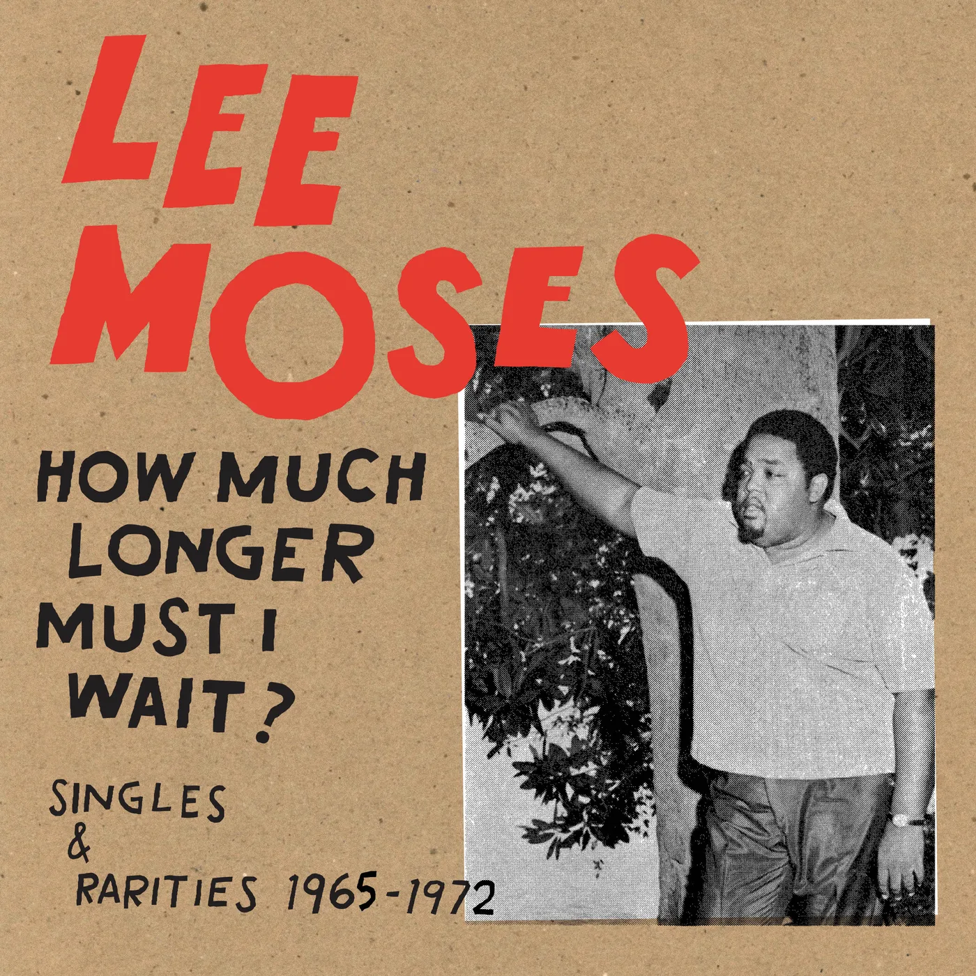 Lee Moses HOW MUCH LONGER MUST I WAIT? SINGLES & RARITIES 19 Vinyl Record